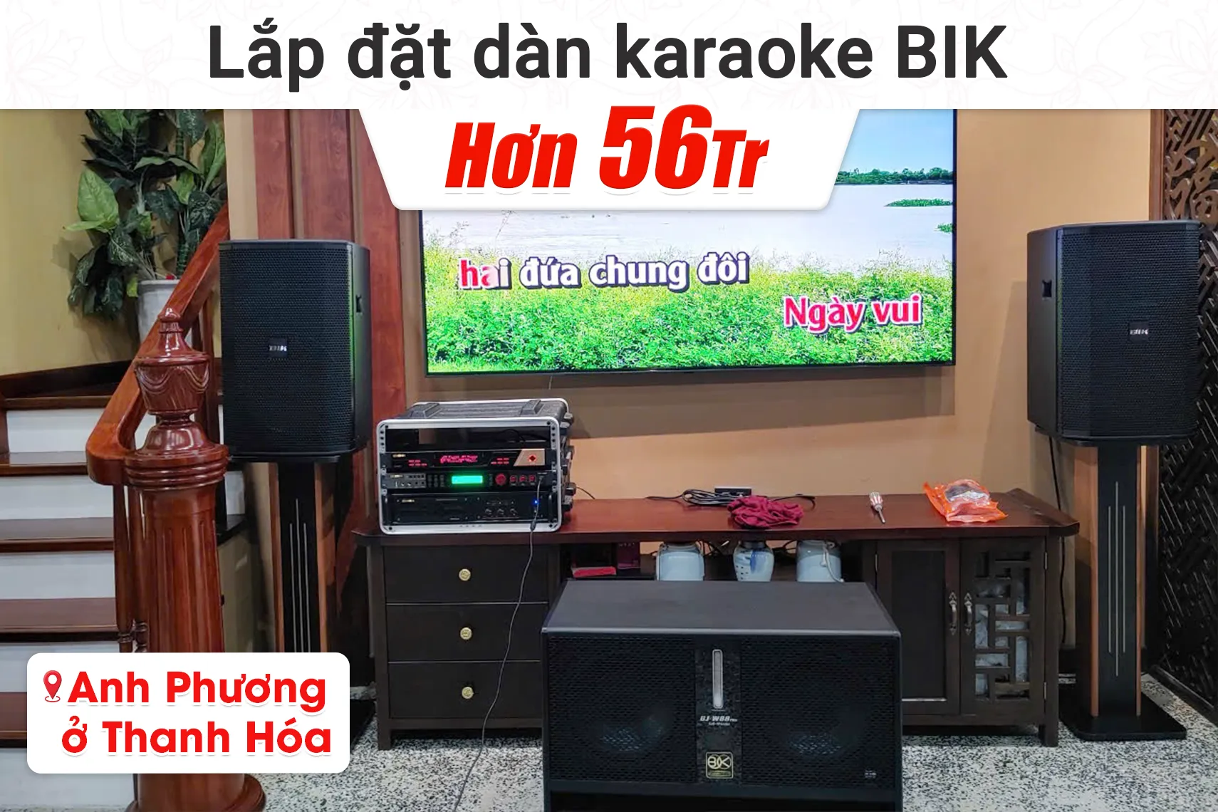 Lắp đặt dàn karaoke BIK hơn 56tr cho anh Phương tại Thanh Hóa