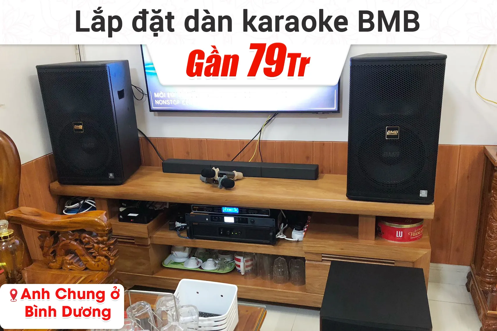 Lắp đặt dàn karaoke BMB gần 79tr cho anh Chung ở Bình Dương