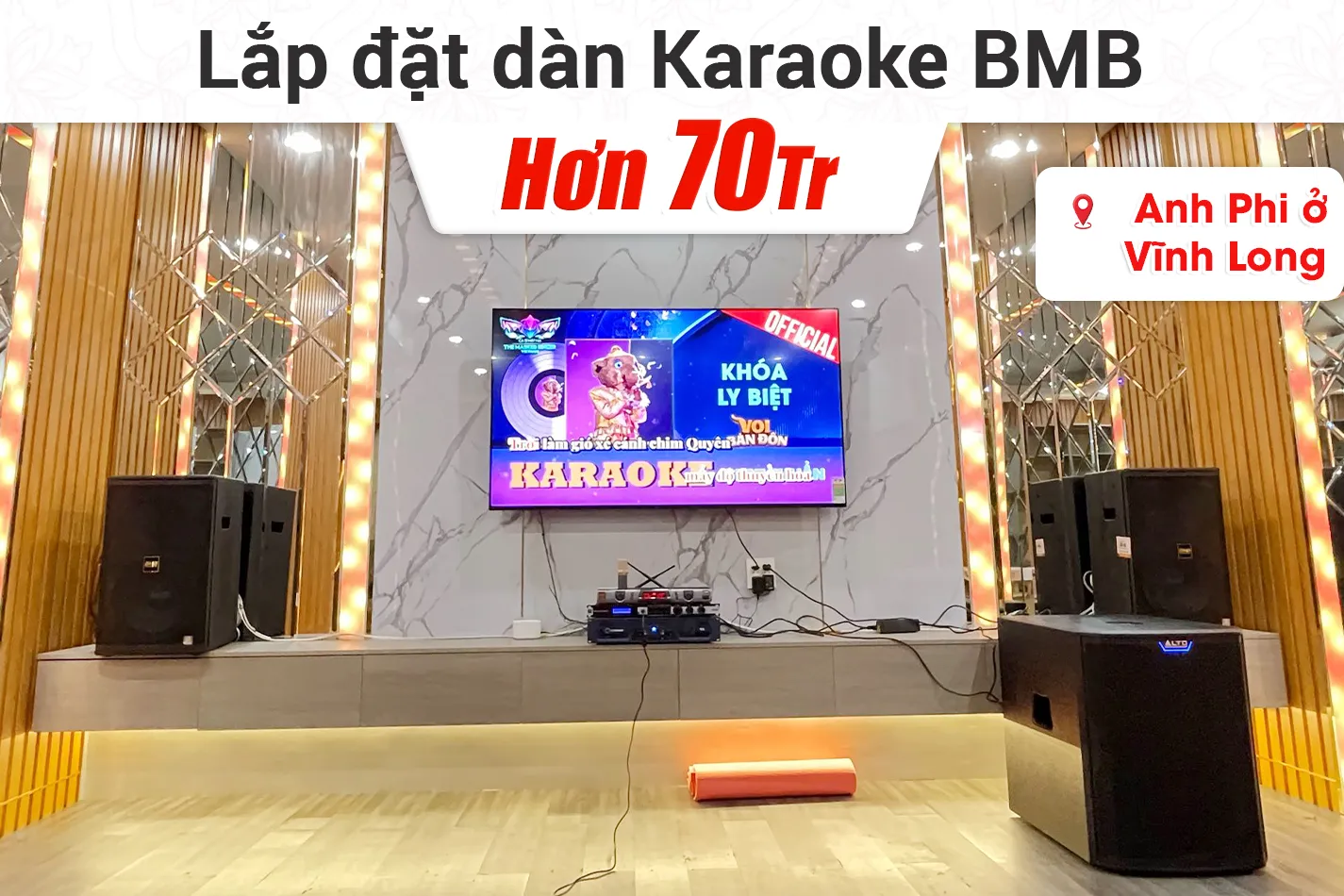 Lắp đặt dàn karaoke BMB hơn 70tr cho anh Phi ở Vĩnh Long