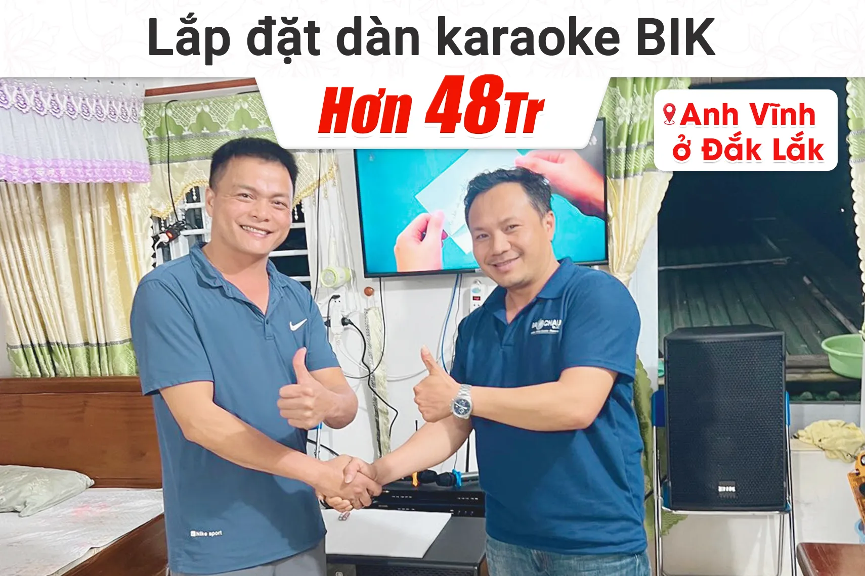 Lắp đặt dàn karaoke BIK hơn 48tr cho anh Vĩnh tại Đắk Lắk