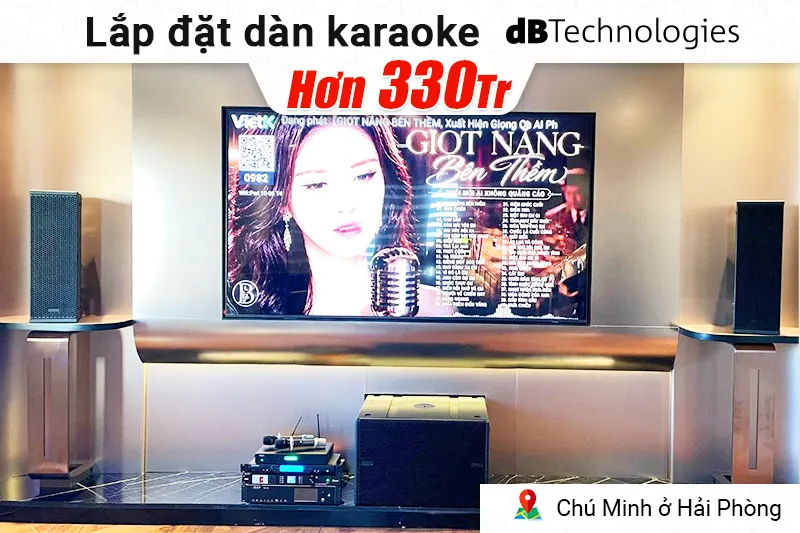 Lắp đặt dàn karaoke dBtechnologies hơn 330 triệu cho chú Minh ở Hải Phòng