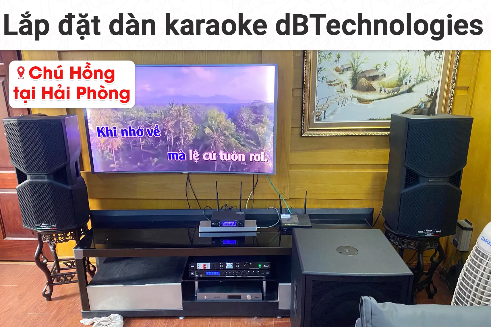 Lắp đặt dàn karaoke dBTechnologies cho chú Hồng tại Hải Phòng