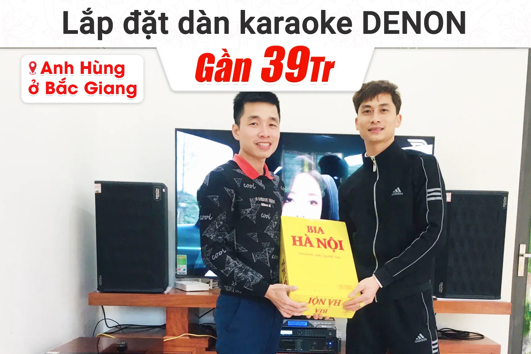 Lắp đặt dàn karaoke Denon gần 39tr cho anh Hùng tại Bắc Giang