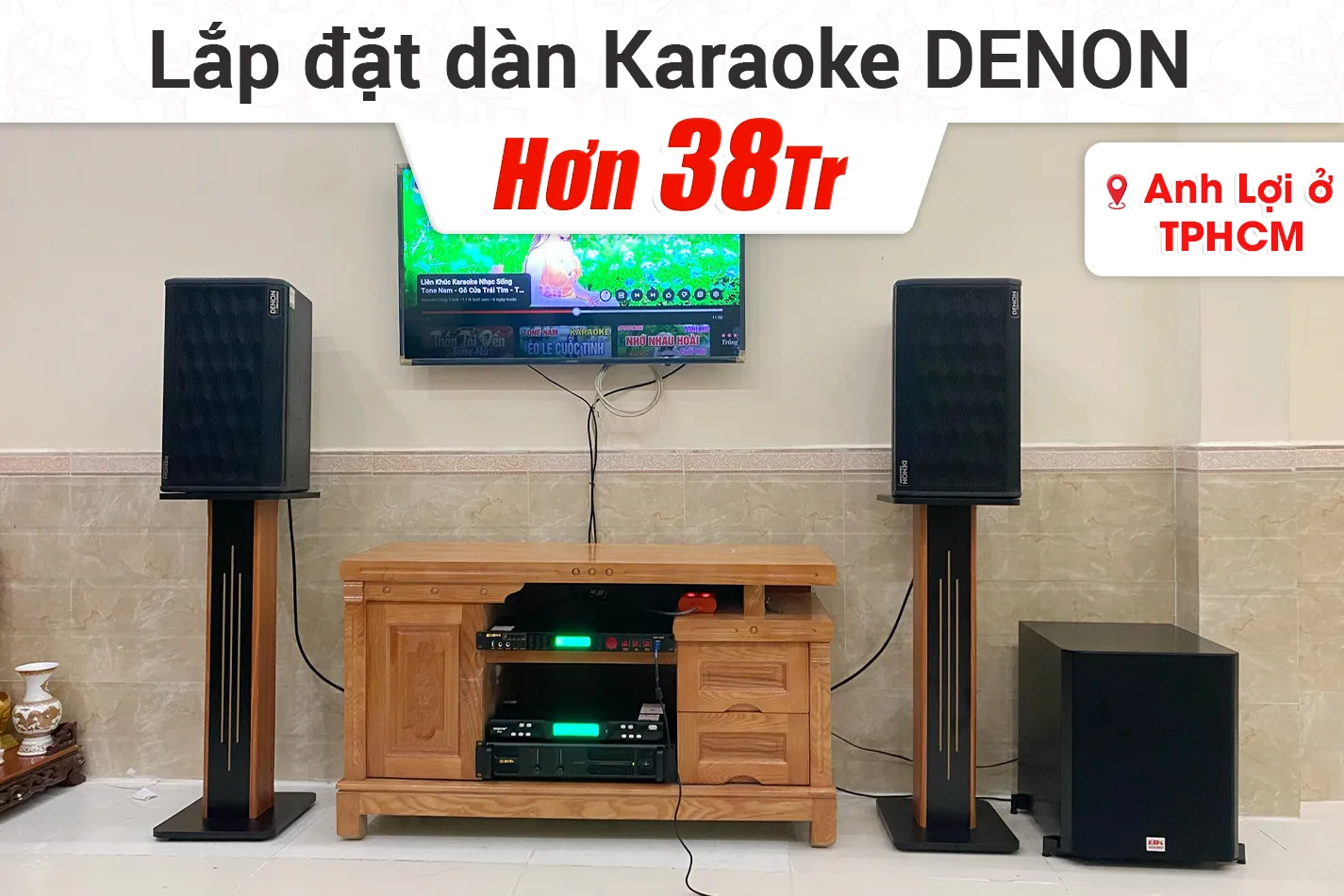 Lắp đặt dàn karaoke Denon hơn 38tr cho anh Lợi ở TPHCM