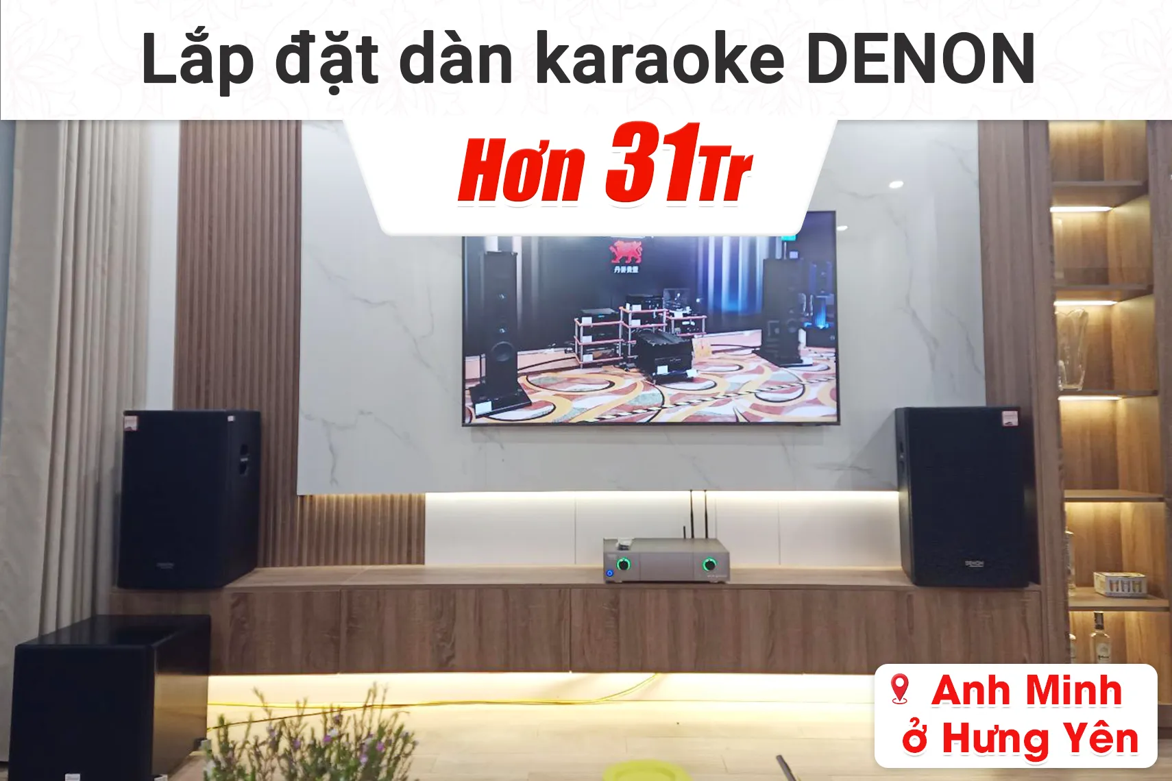 Lắp đặt dàn karaoke Denon hơn 31tr cho anh Minh tại Hưng Yên