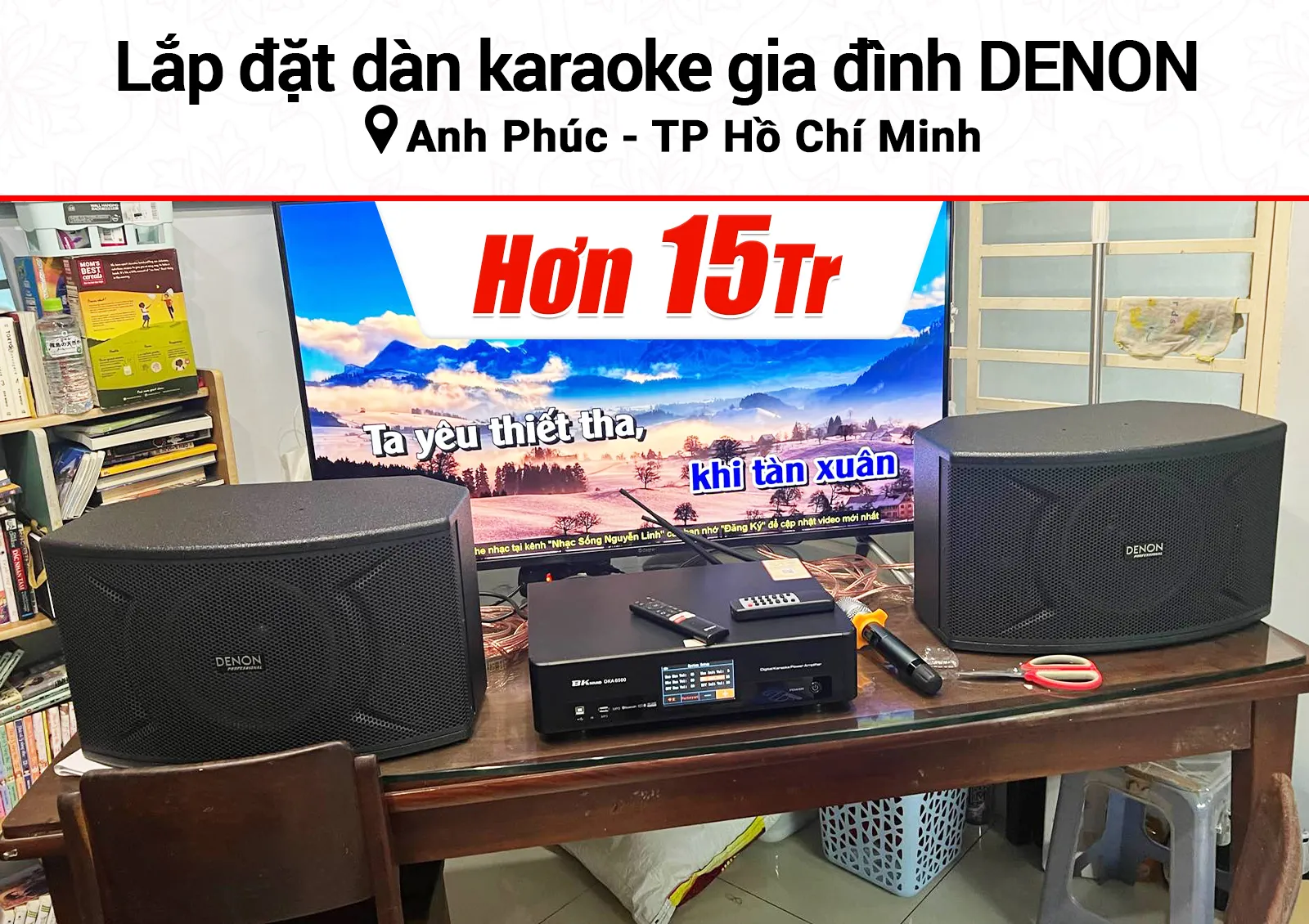 Lắp đặt dàn karaoke Denon hơn 15tr cho anh Phúc ở TPHCM