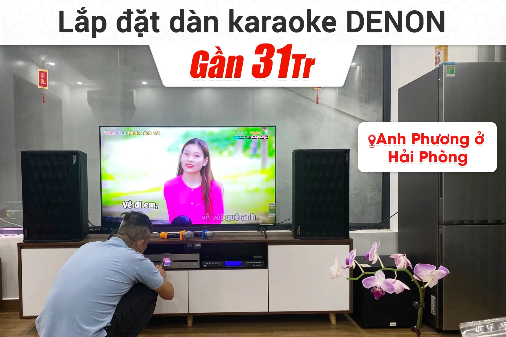 Lắp đặt dàn karaoke Denon gần 31tr cho anh Phương Hải Phòng
