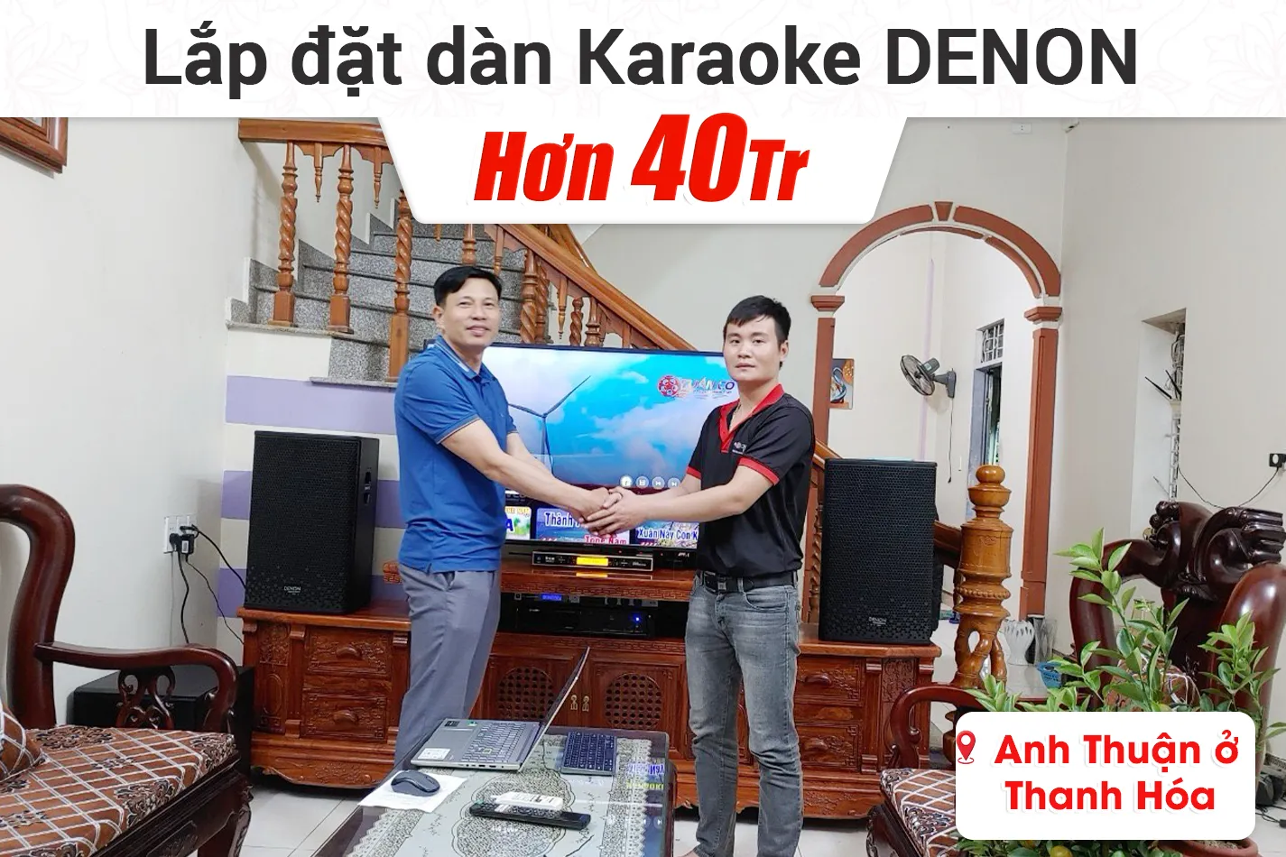 Lắp đặt dàn karaoke Denon hơn 40tr cho anh Thuận ở Thanh Hóa