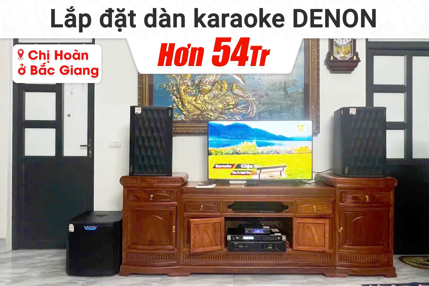 Lắp đặt dàn karaoke Denon hơn 54tr cho chị Hoàn tại Bắc Giang