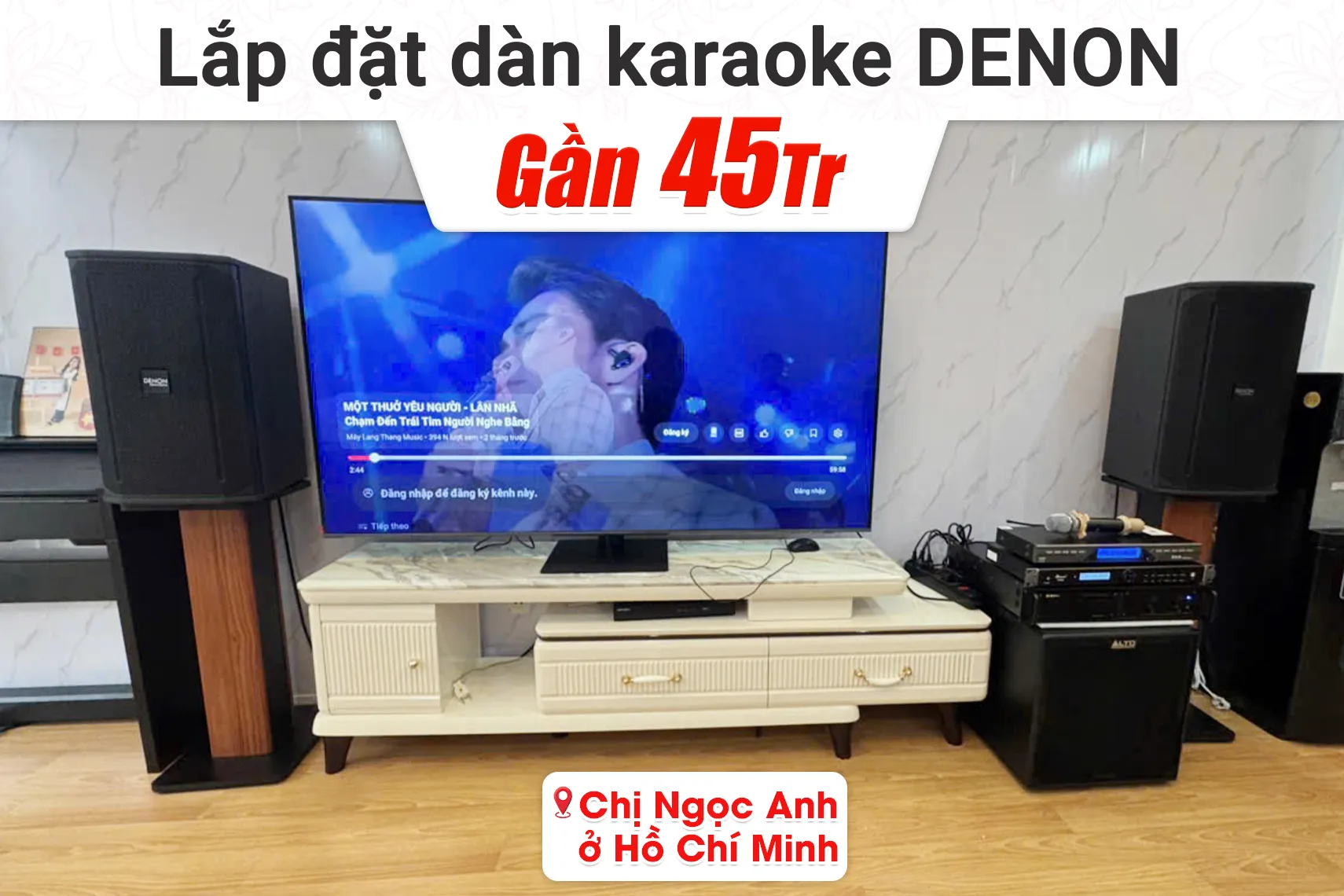 Lắp đặt dàn karaoke Denon gần 45tr cho chị Ngọc Anh tại TP HCM (Denon DN-510, BIK VM620A, Bksound KP500, Alto TX12S, BCE U900 Plus X)