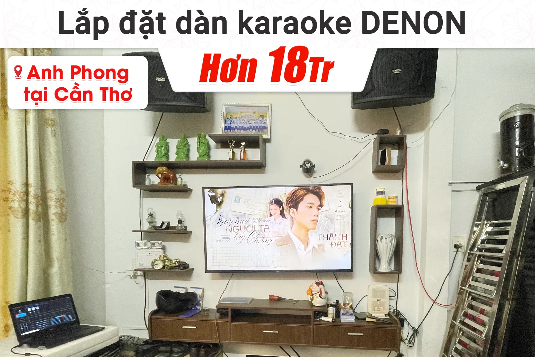 Lắp đặt dàn karaoke Denon hơn 18tr cho anh Phong tại Cần Thơ