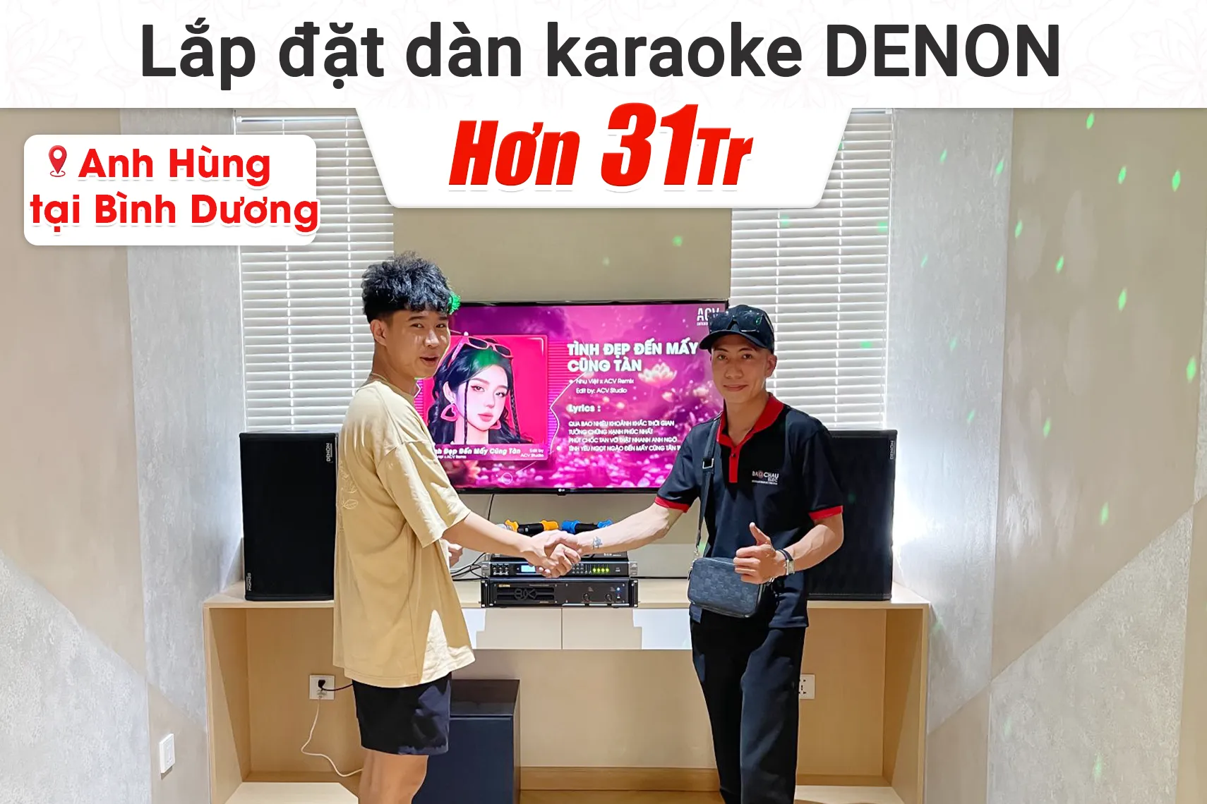 Lắp đặt dàn karaoke Denon hơn 31tr cho anh Hùng tại Bình Dương