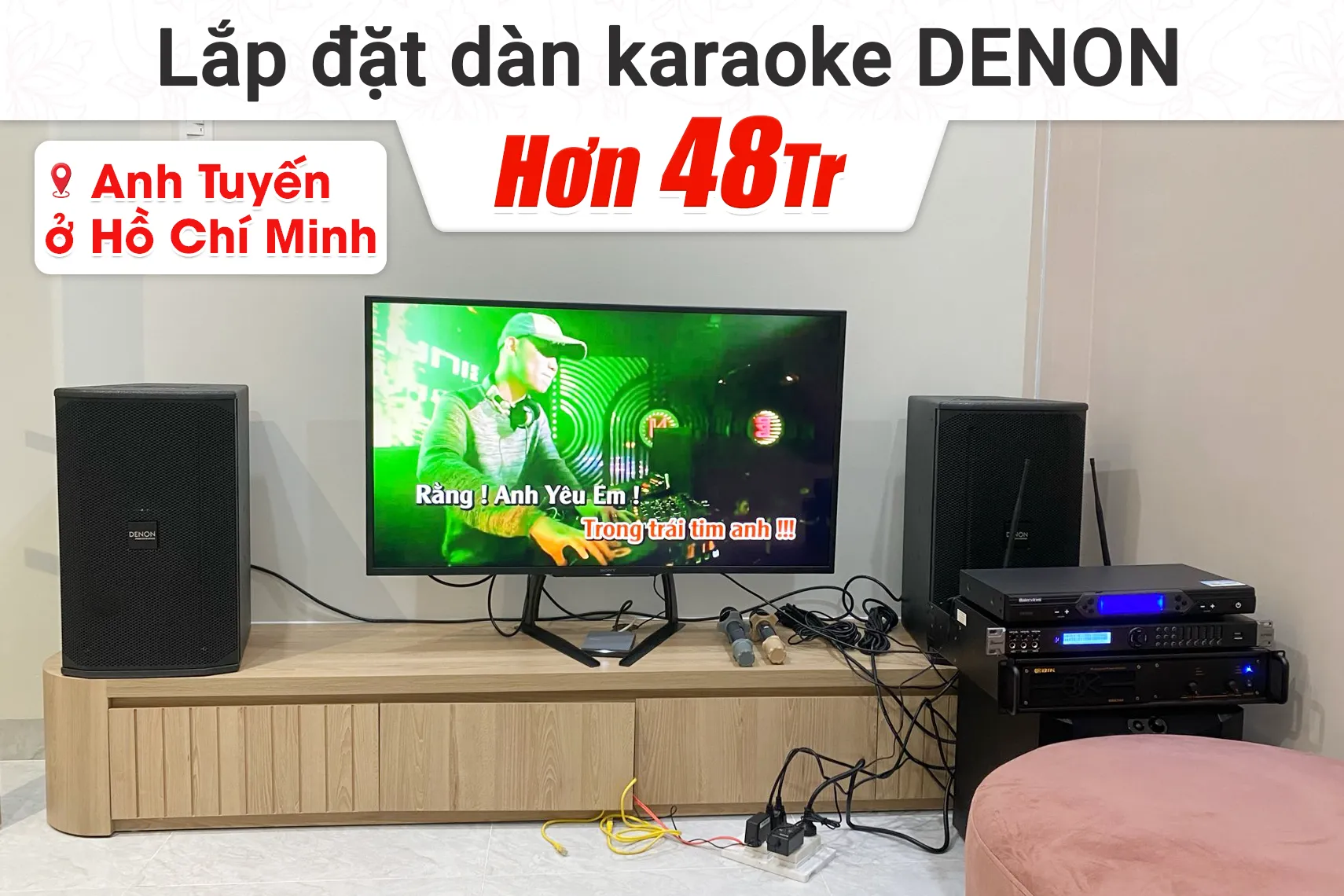 Lắp đặt dàn karaoke Denon hơn 48tr cho anh Tuyến tại TP HCM