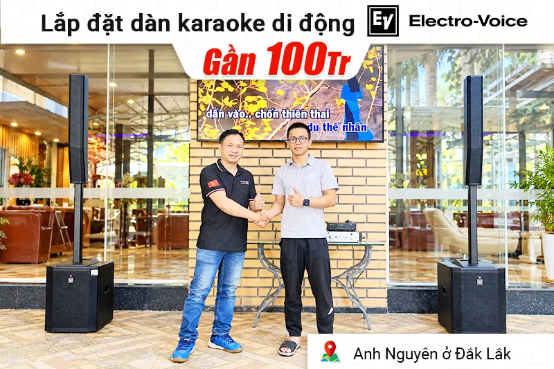 Lắp đặt dàn karaoke di động Electro Voice gần 100 triệu cho anh Nguyên ở Đắk Lắk