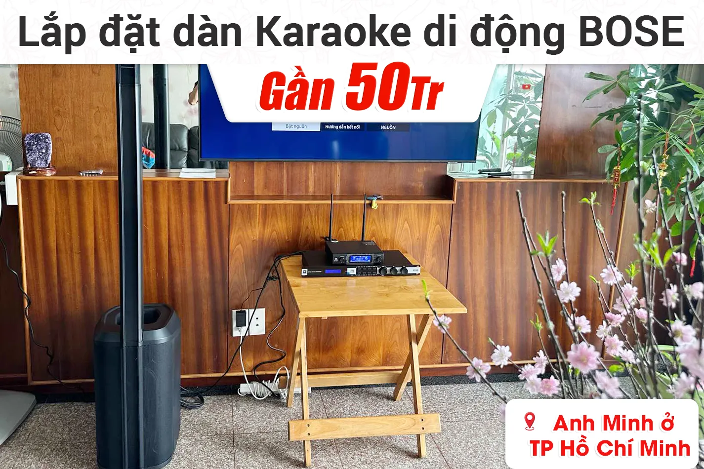 Lắp đặt dàn karaoke di động Bose gần 50tr cho anh Minh ở TPHCM