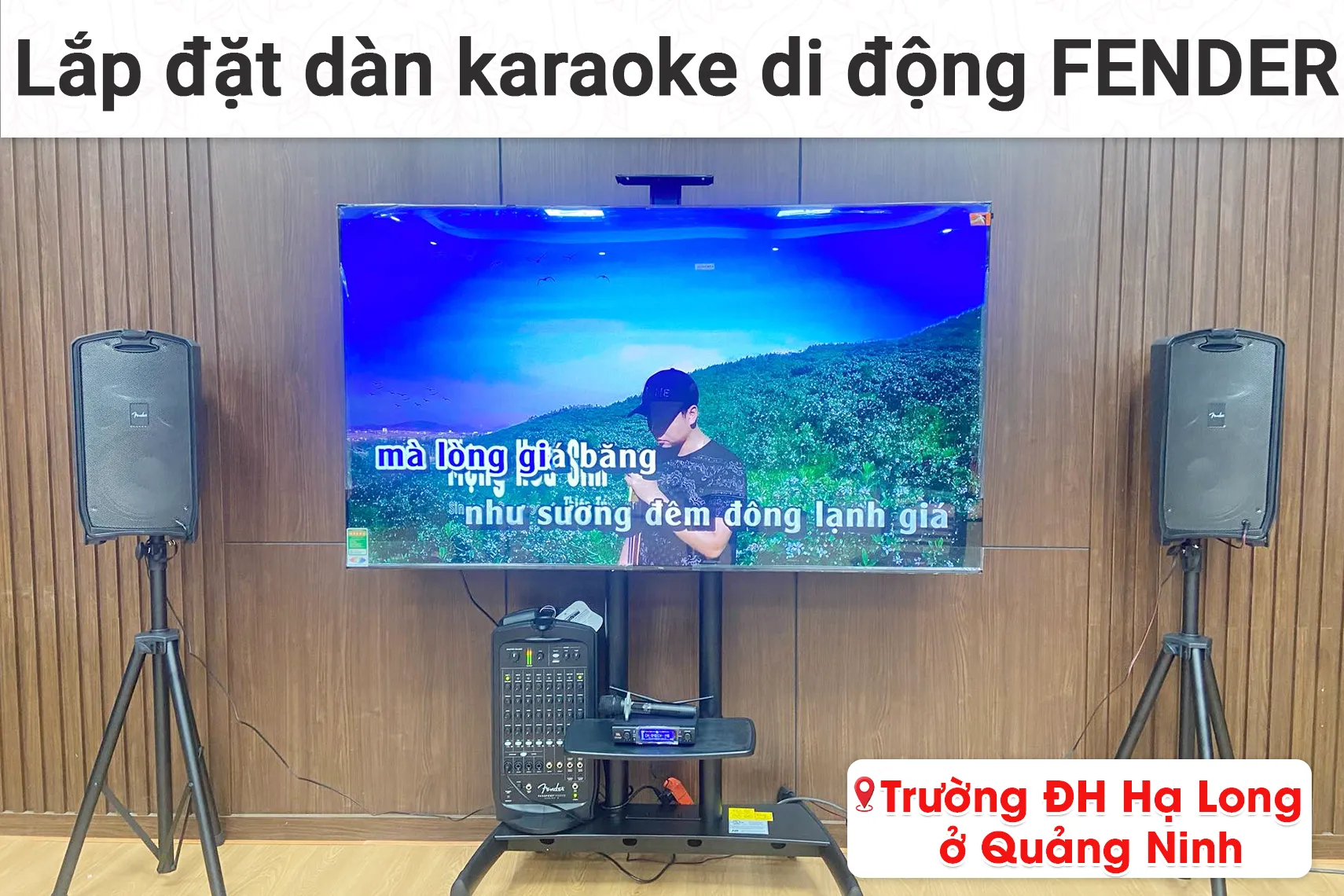 Lắp đặt dàn karaoke di động Fender hơn 35tr cho trường đại học hạ long tại Quảng Ninh