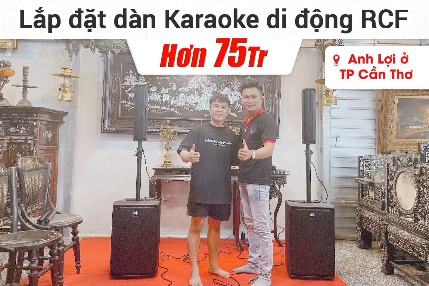 Lắp đặt dàn karaoke di động RCF hơn 75tr cho anh Lợi ở Cần Thơ