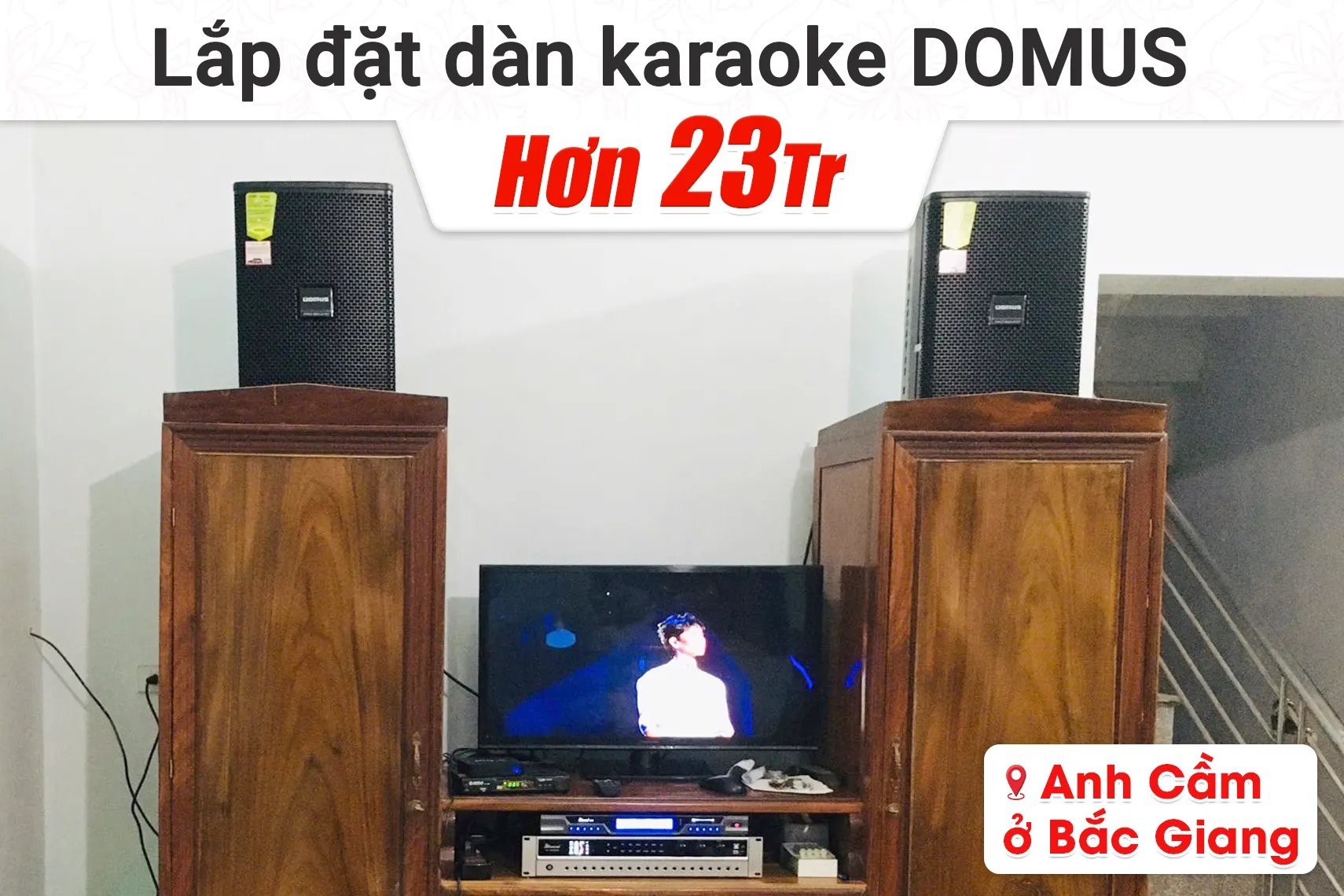 Lắp đặt dàn karaoke Domus hơn 23tr cho anh Cầm tại Bắc Giang