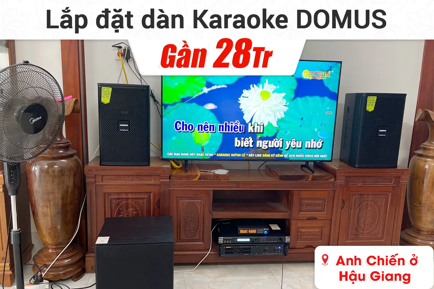 Lắp đặt dàn karaoke Domus gần 28tr cho anh Chiến ở Hậu Giang