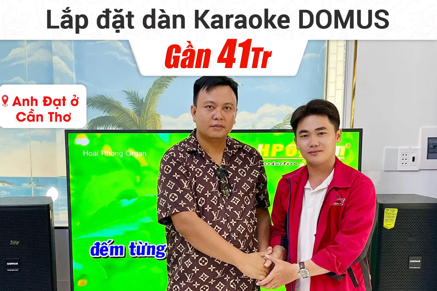 Lắp đặt dàn karaoke Domus gần 41tr cho anh Đạt ở Cần Thơ
