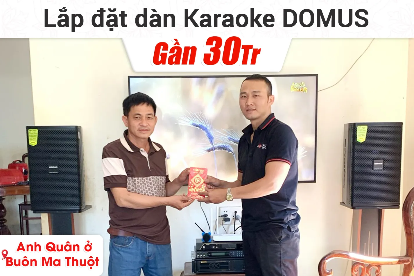 Lắp đặt dàn karaoke Domus gần 30tr cho anh Quân ở Buôn Ma Thuột
