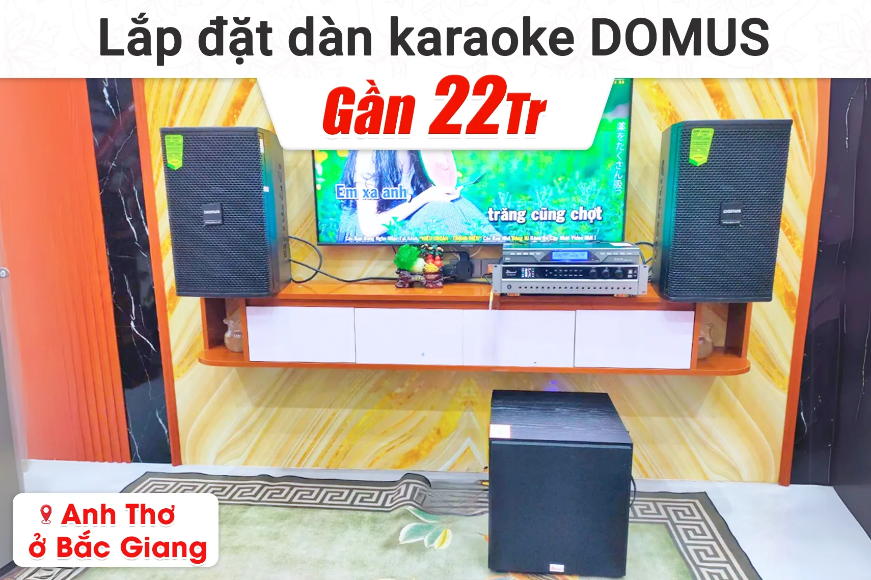 Lắp đặt dàn karaoke Domus gần 22tr cho anh Thơ tại Bắc Giang