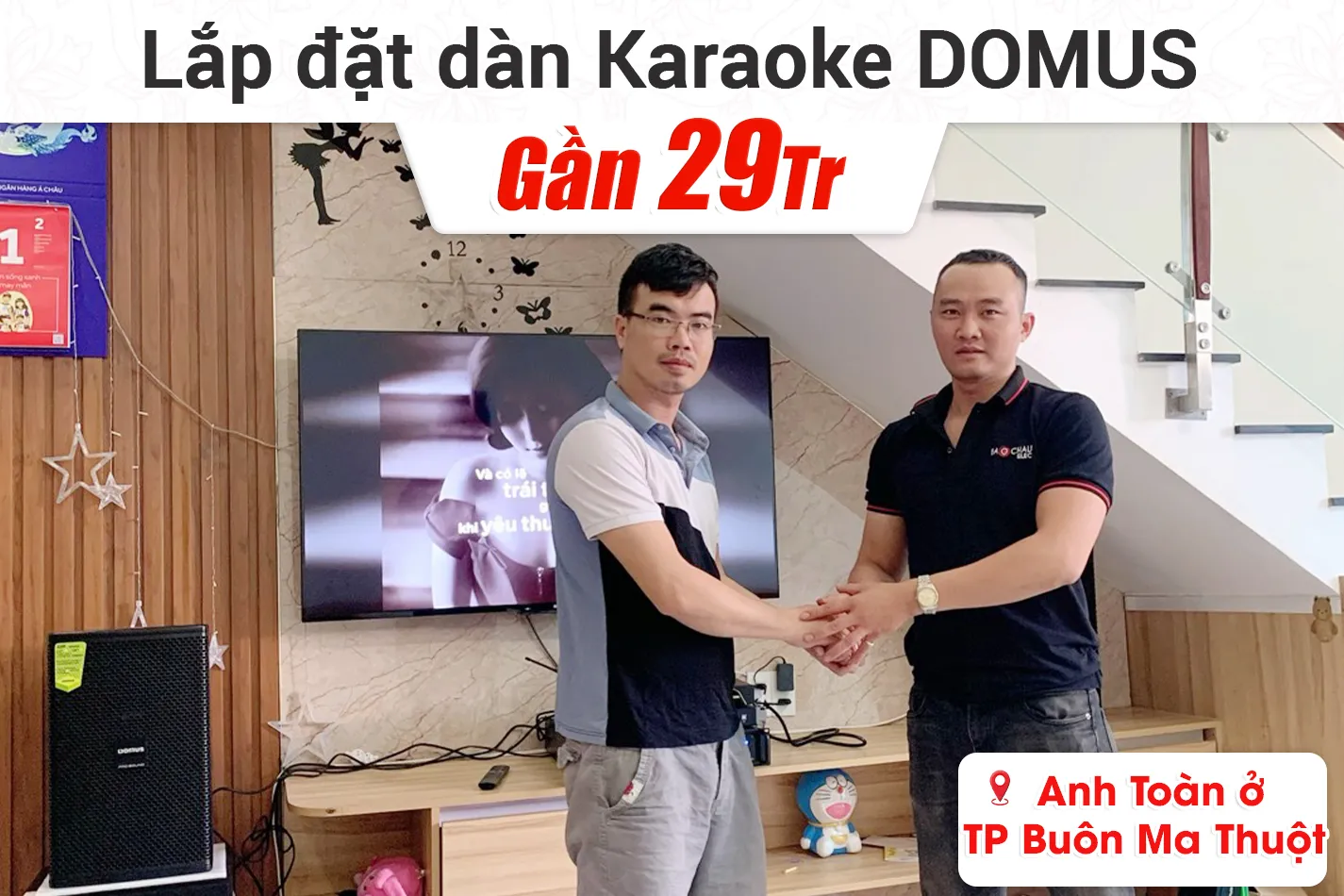 Lắp đặt dàn karaoke Domus gần 30tr cho anh Toàn ở Buôn Ma Thuột