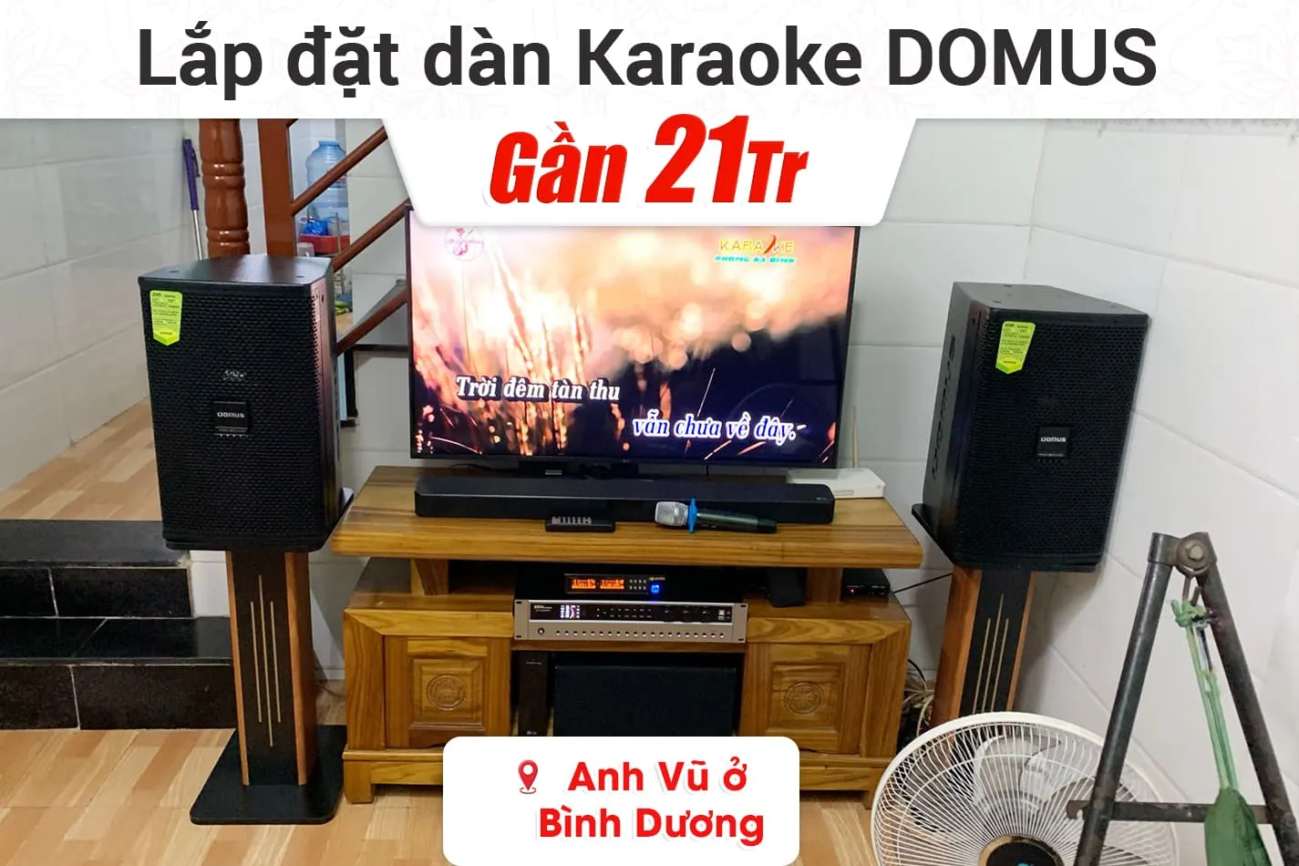 Lắp đặt dàn karaoke Domus gần 21tr cho anh Vụ ở Bình Dương