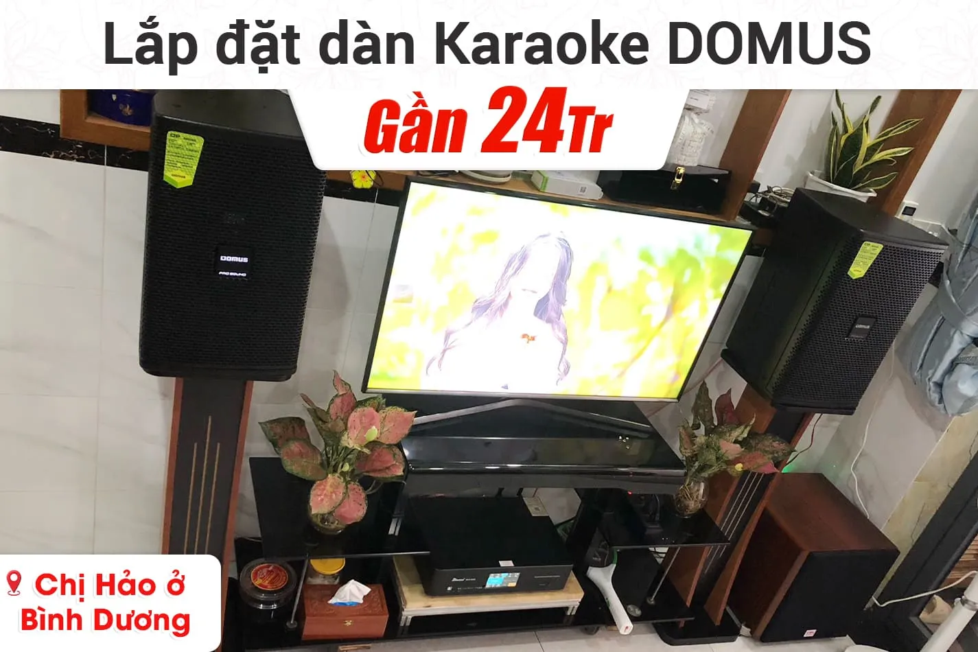 Lắp đặt dàn karaoke Domus gần 24tr cho chị Hảo ở Bình Dương