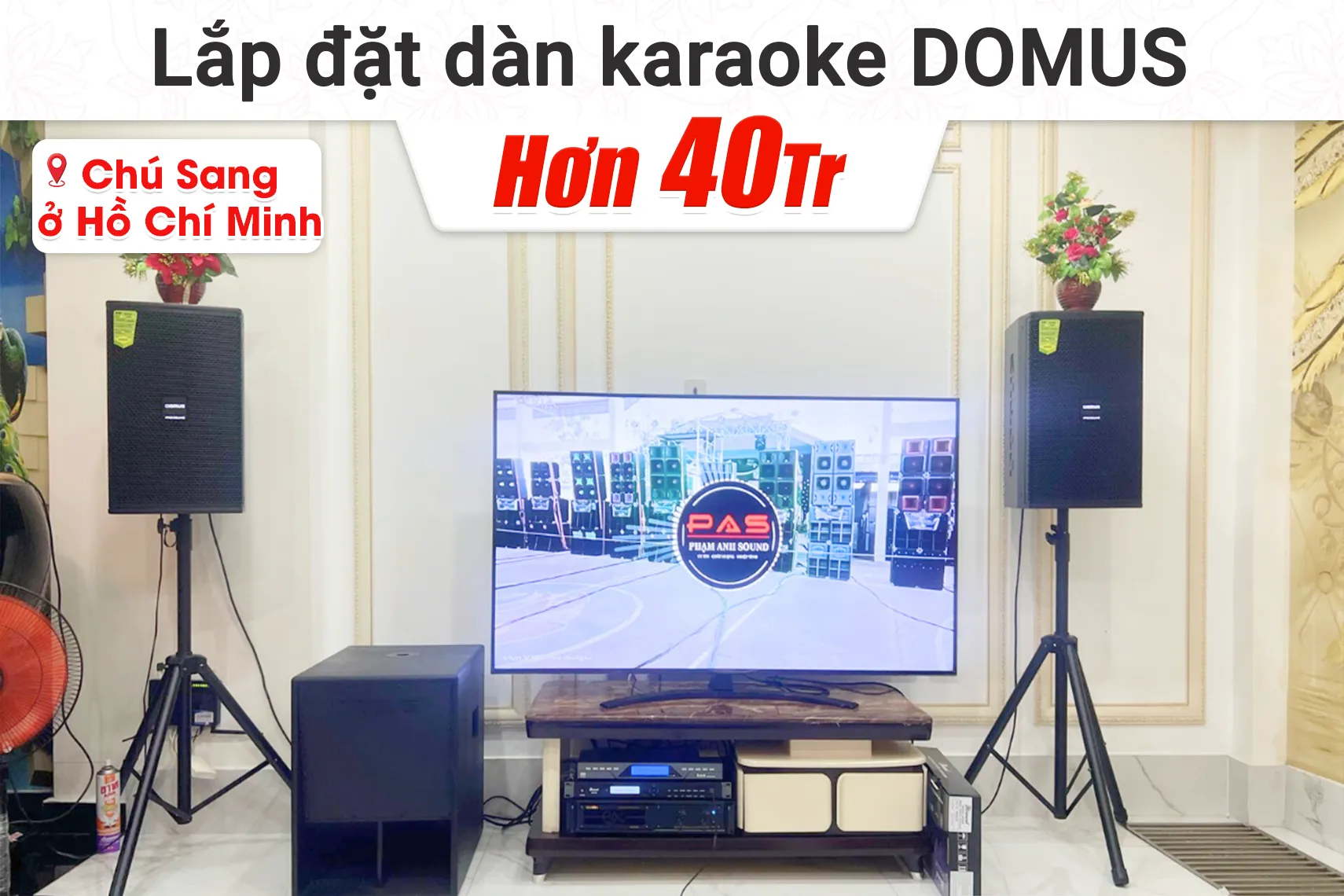 Lắp đặt dàn karaoke Domus hơn 40tr cho chú Sang tại TP HCM