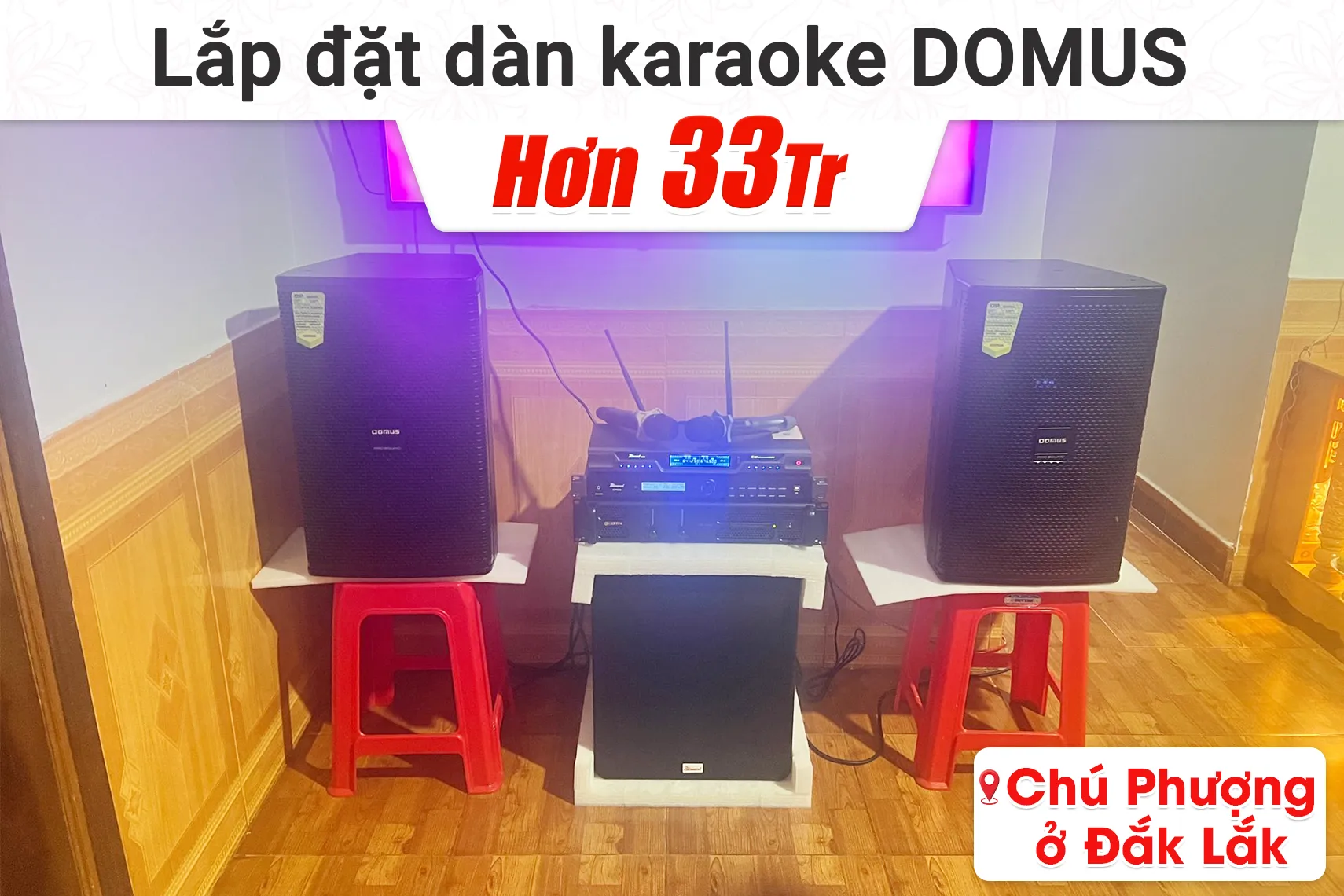 Lắp đặt dàn karaoke Domus hơn 33tr cho chú Phượng tại Đắk Lắk