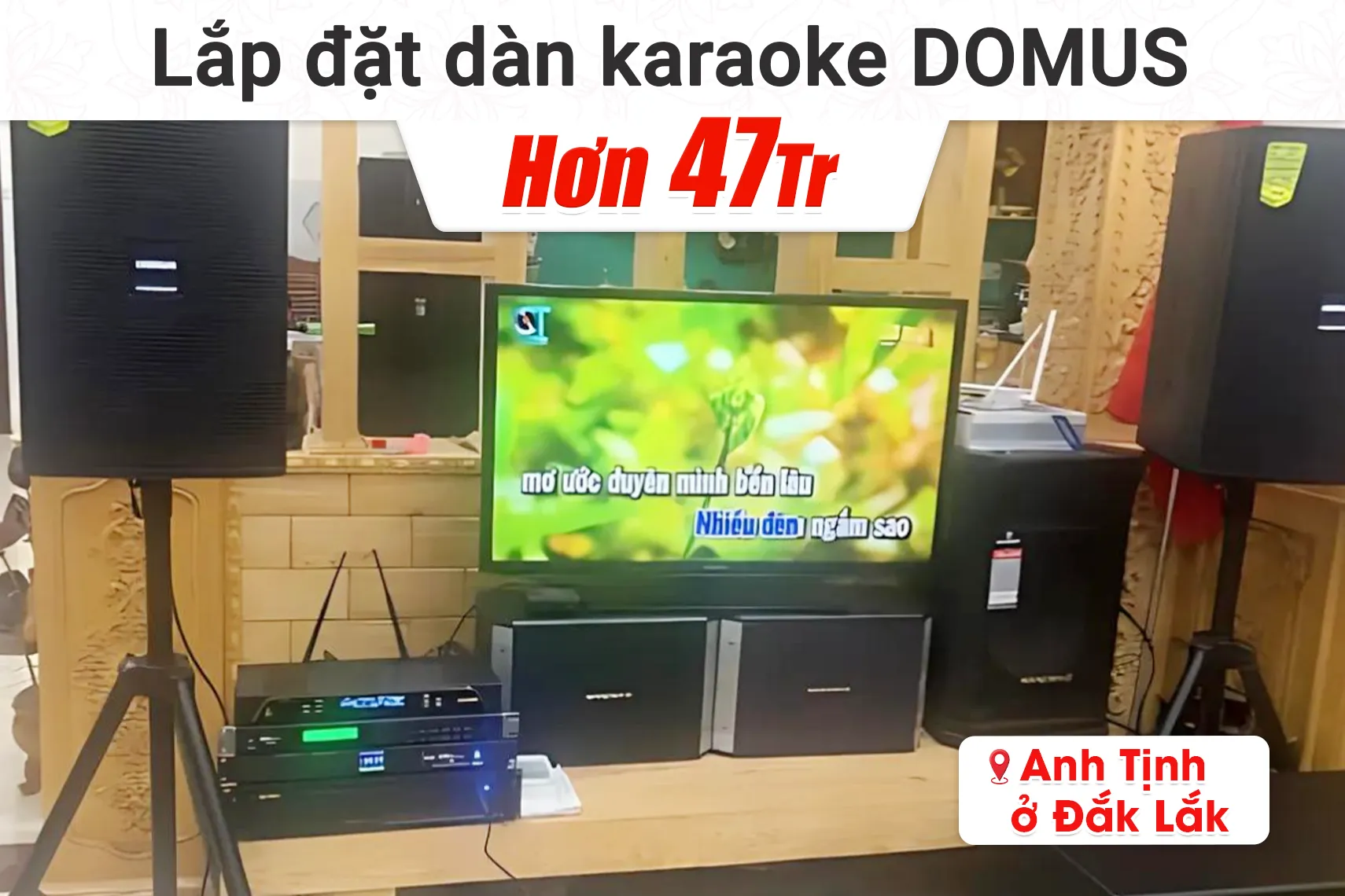 Lắp đặt dàn karaoke Domus hơn 47tr cho anh Tịnh tại Đắk Lắk (Domus DP6120 Max, VM830A, KP500, BJ-W88 Plus, BJ-U200, Bksound M8)