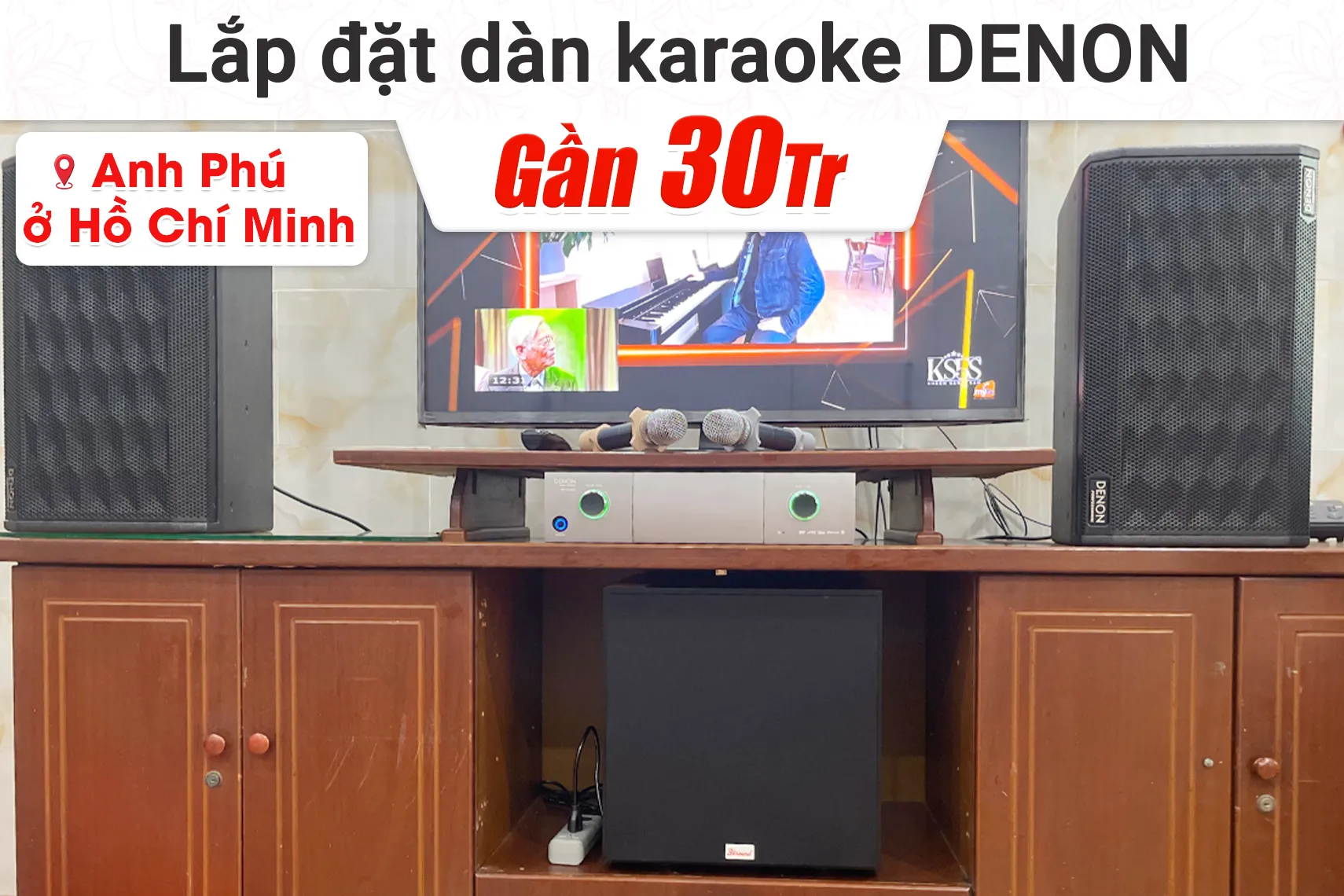 Lắp đặt dàn karaoke Denon gần 30tr cho anh Phú tại TP HCM
