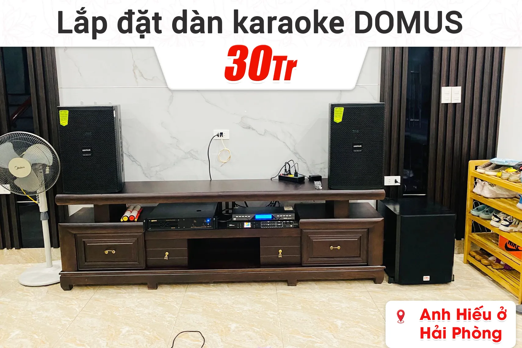 Lắp đặt dàn karaoke Domus 30tr cho anh Hiếu ở Hải Phòng