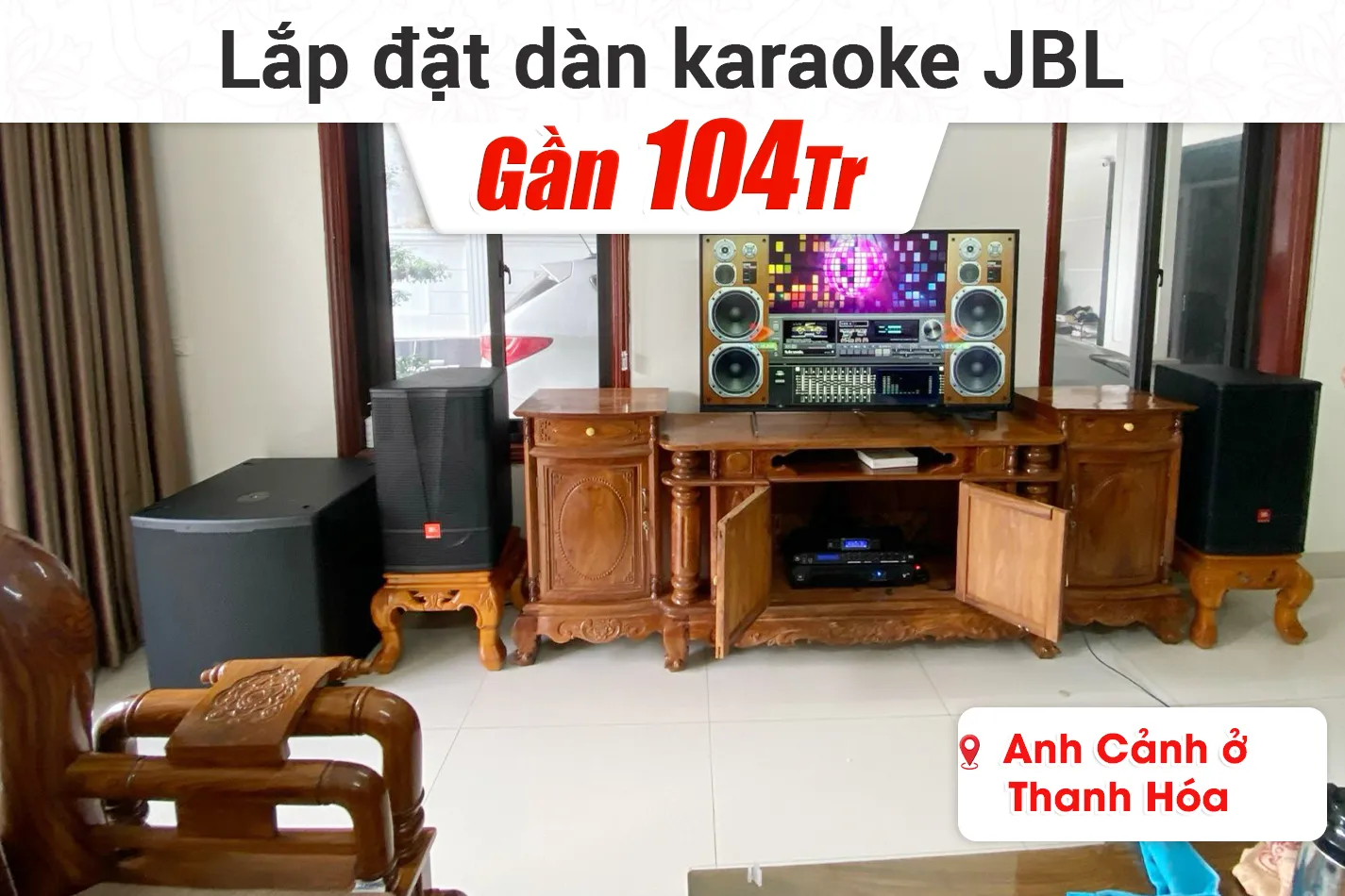 Lắp đặt dàn karaoke JBL gần 104tr cho anh Cảnh ở Thanh Hóa