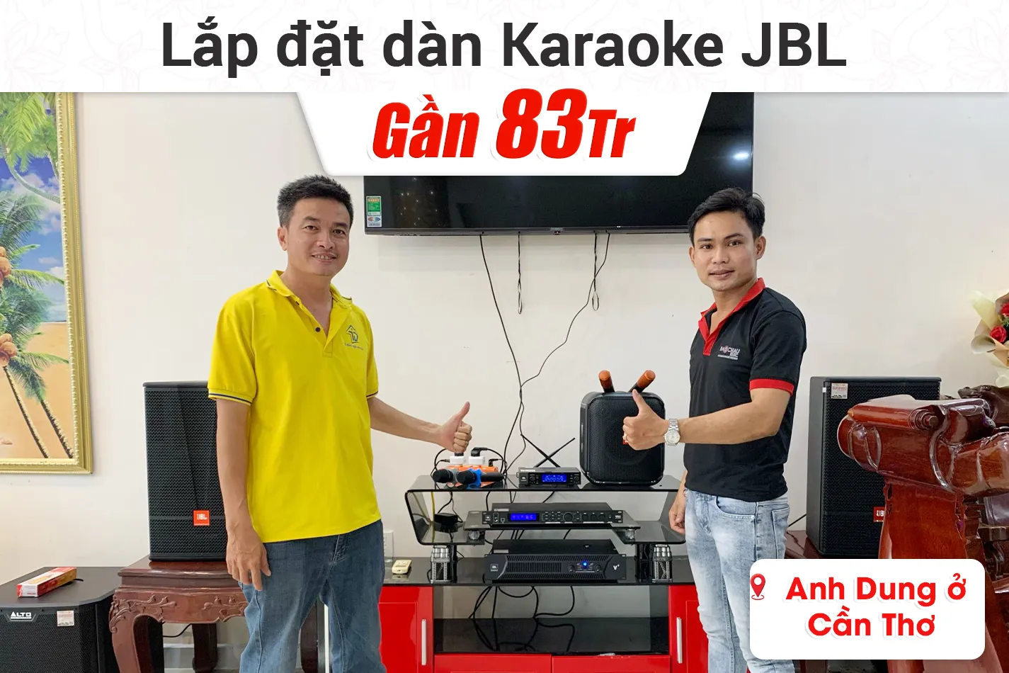 Lắp đặt dàn karaoke JBL gần 83tr cho anh Dung ở Cần Thơ