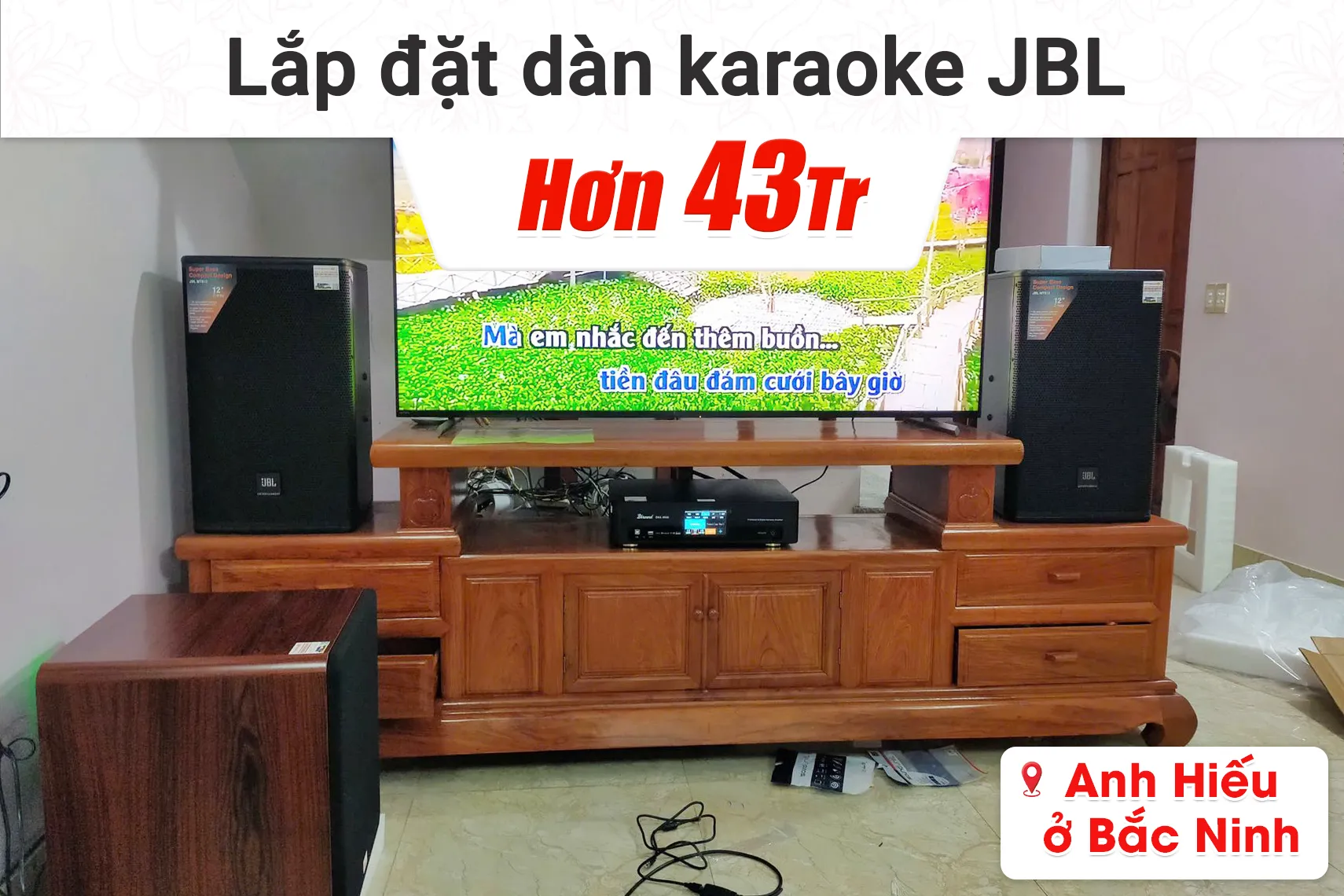 Lắp đặt dàn karaoke JBL hơn 43tr cho anh Hiếu tại Bắc Ninh