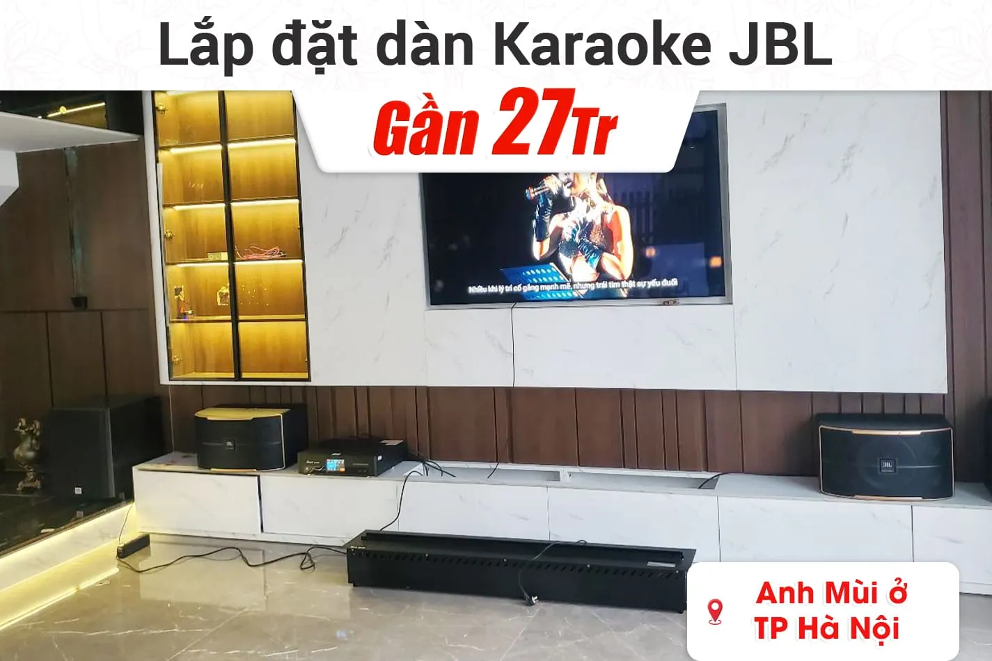 Lắp đặt dàn karaoke JBL gần 27tr cho anh Mùi ở Hà Nội