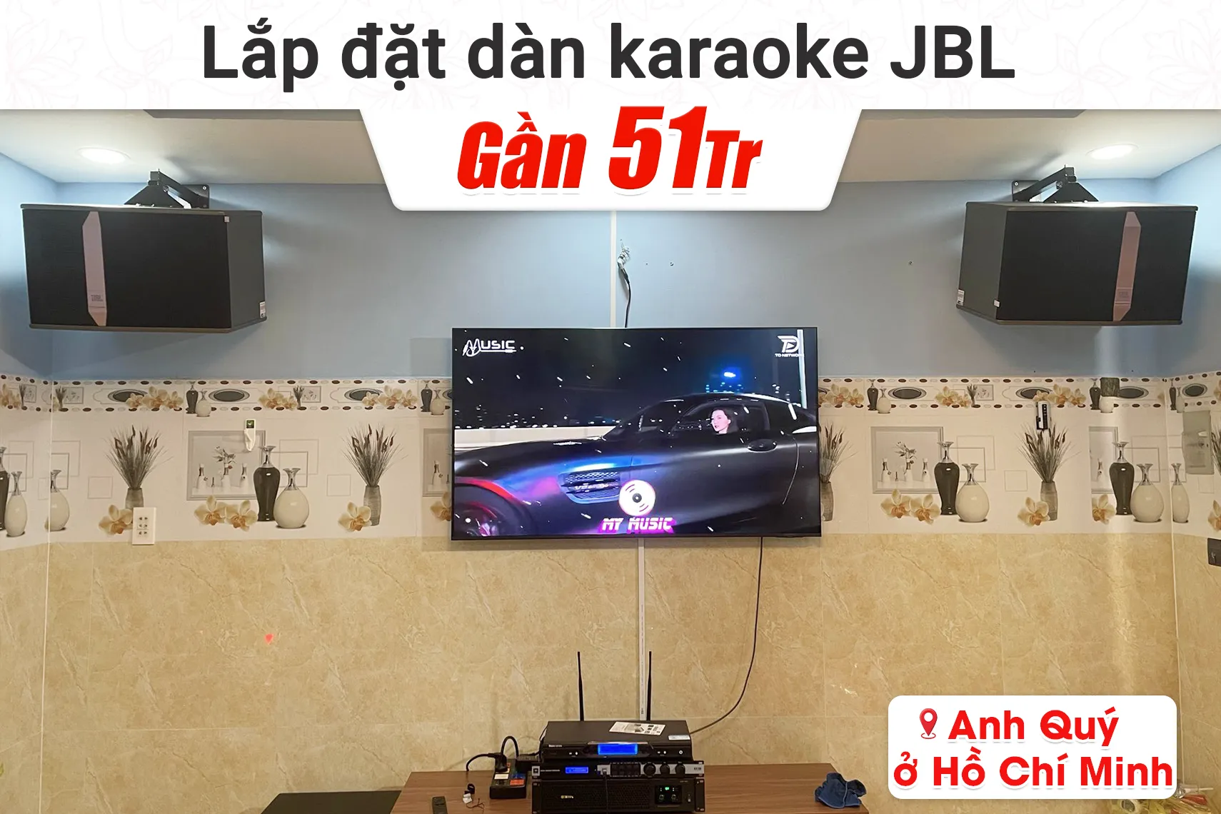 Lắp đặt dàn karaoke JBL gần 51tr cho anh Quý tại TP HCM (JBL KI512, BIK BPA-H62, JBL KX180A, Alto TX12S, BS9800)