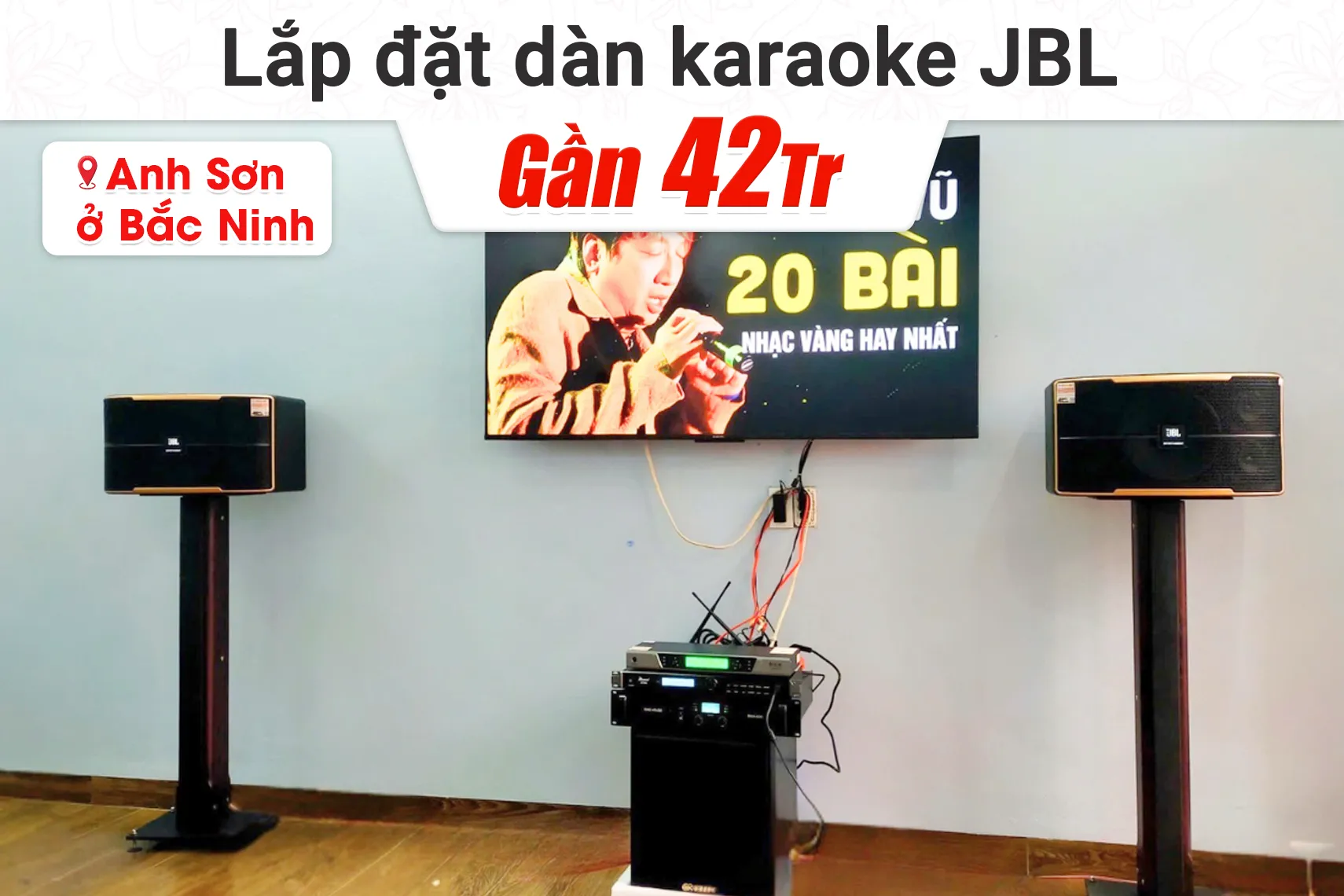 Lắp đặt dàn karaoke JBL gần 42tr cho anh Sơn tại Bắc Ninh