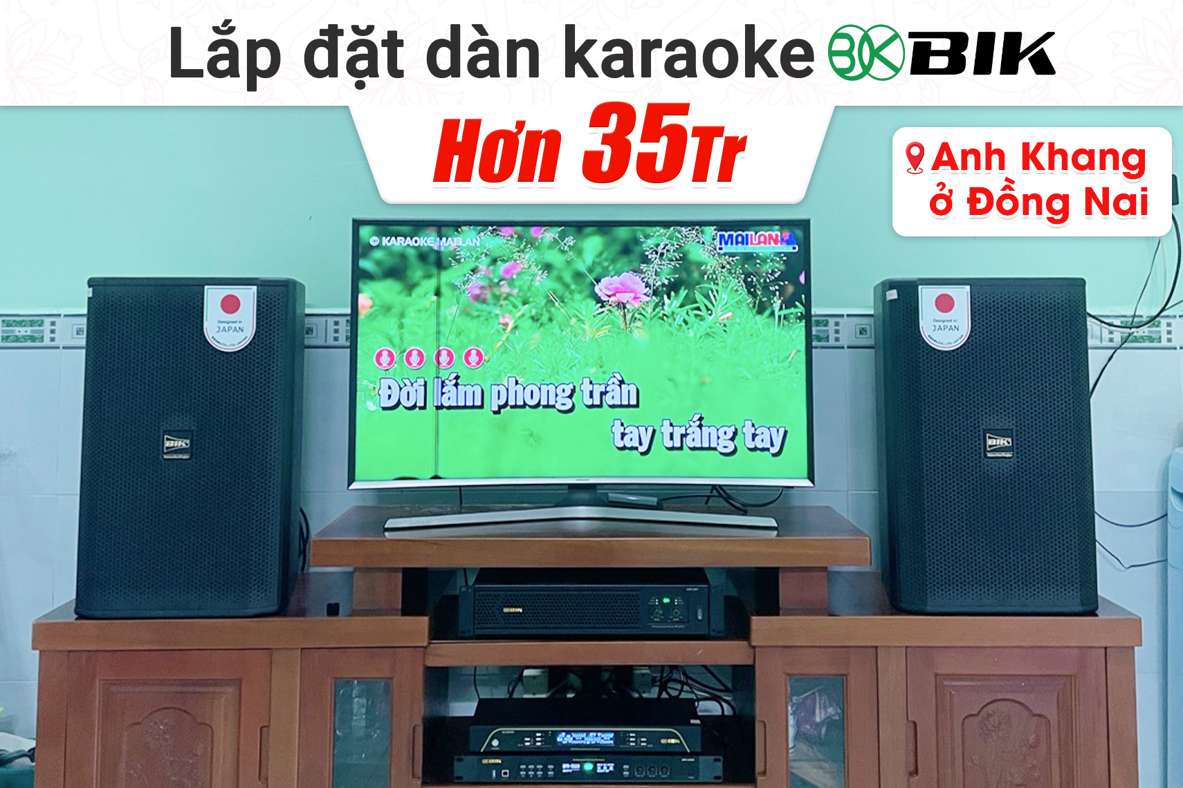 Lắp đặt dàn karaoke BIK hơn 35tr cho anh Khang tại Đồng Nai (BIK CS-625, BIK BPA-H62, BIK BPR-5800, BIK BJ-U200)