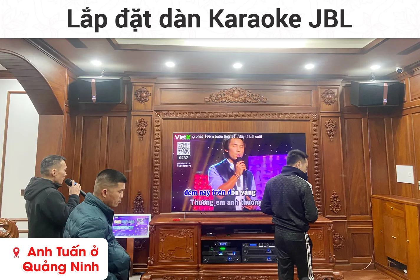 Lắp đặt dàn karaoke JBL cho anh Tuấn ở Quảng Ninh