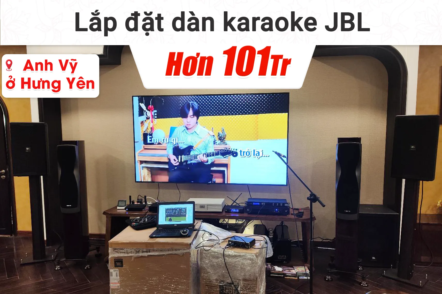 Lắp đặt dàn karaoke JBL hơn 101tr cho anh Vỹ tại Hưng Yên