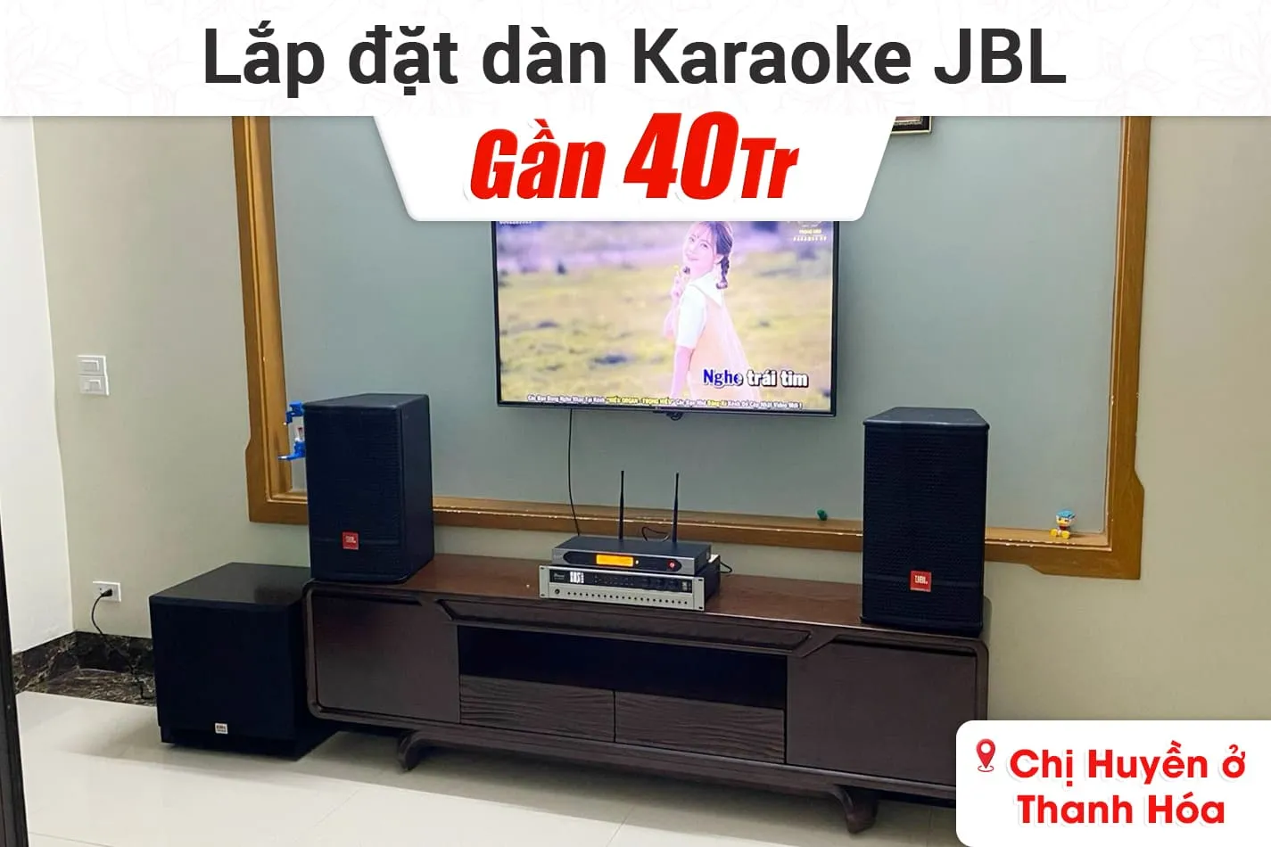 Lắp đặt dàn karaoke JBL gần 40tr cho chị Huyền ở Thanh Hóa