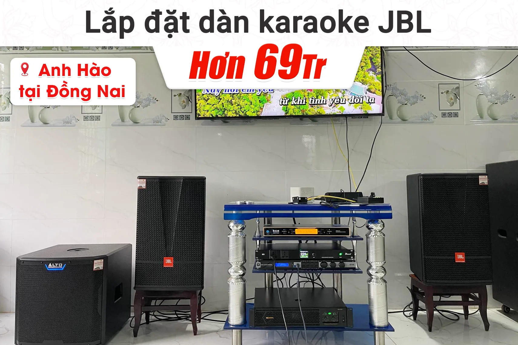 Lắp đặt dàn karaoke JBL hơn 69tr cho anh Hào tại Đồng Nai