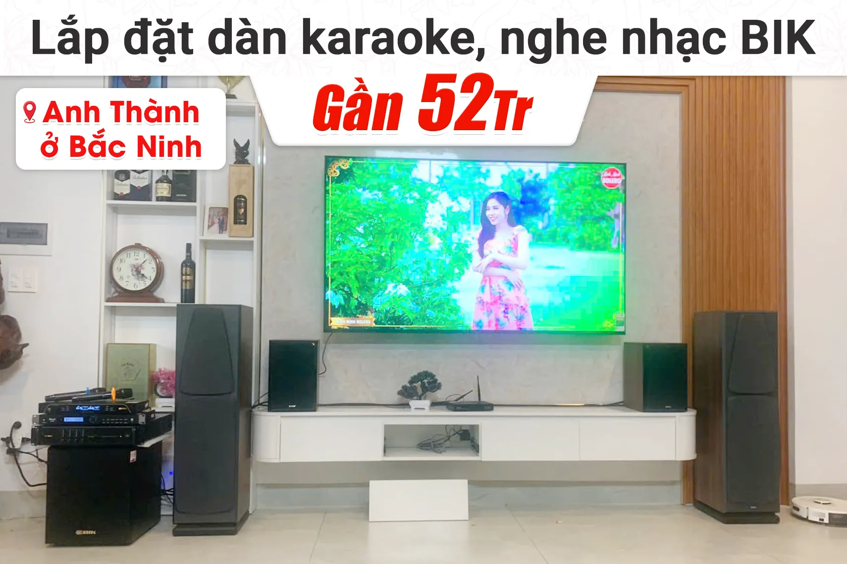 Lắp đặt dàn karaoke, nghe nhạc BIK gần 52tr cho anh Thành tại Bắc Ninh