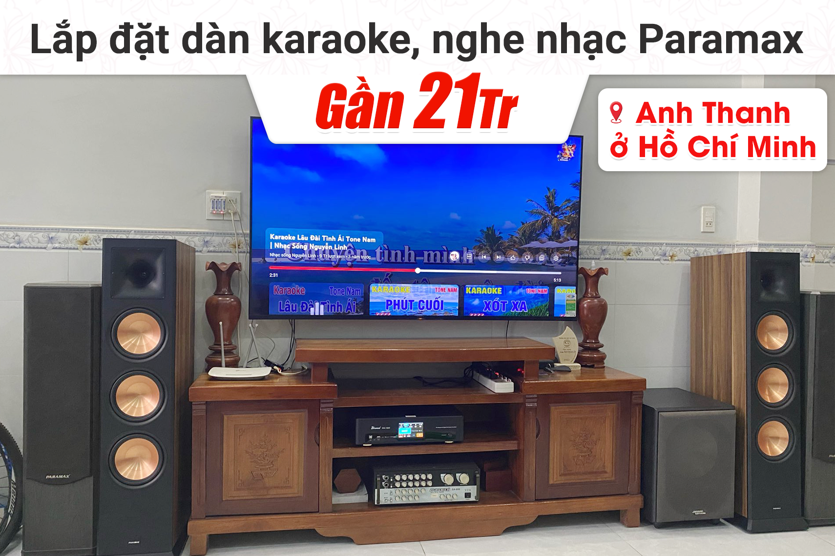 Lắp đặt dàn karaoke, nghe nhạc Paramax hơn 21tr cho anh Thanh tại TP HCM (Paramax EURO 803, Bksound DKA 6500)