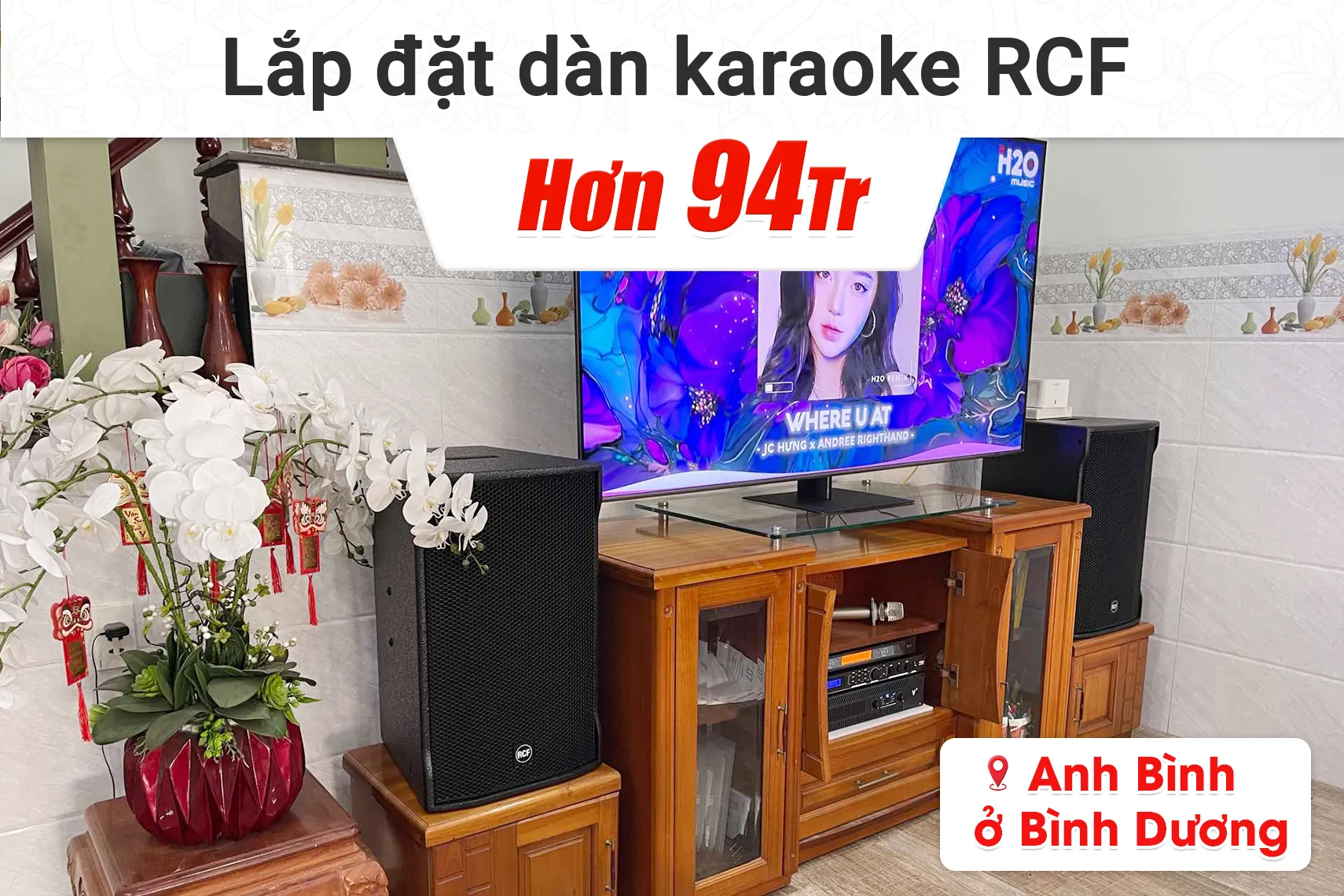 Lắp đặt dàn karaoke RCF hơn 94tr cho anh Bình tại Bình Dương (RCF CMAX 4112, JBL V8, JBL VX8, BCE VIP3000)