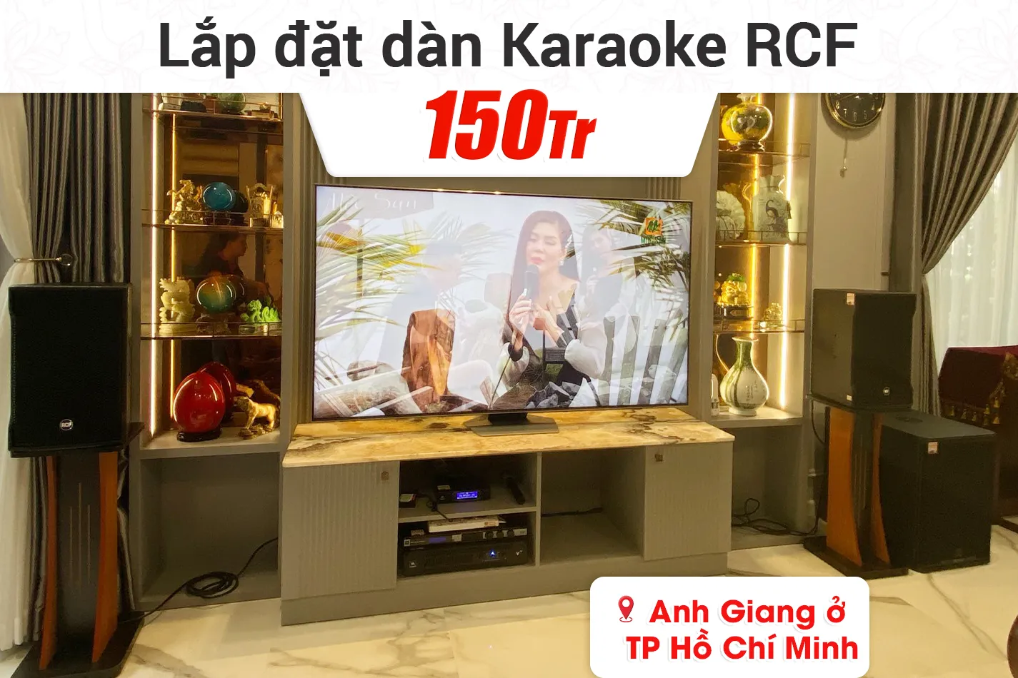 Lắp đặt dàn karaoke RCF 150tr cho anh Giang ở TPHCM