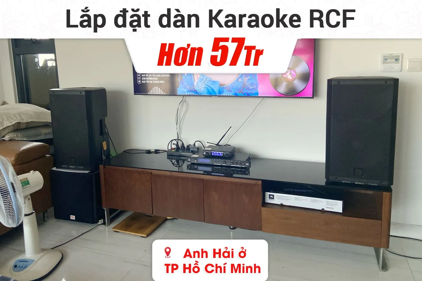 Lắp đặt dàn karaoke RCF hơn 57tr cho anh Hải ở TPHCM